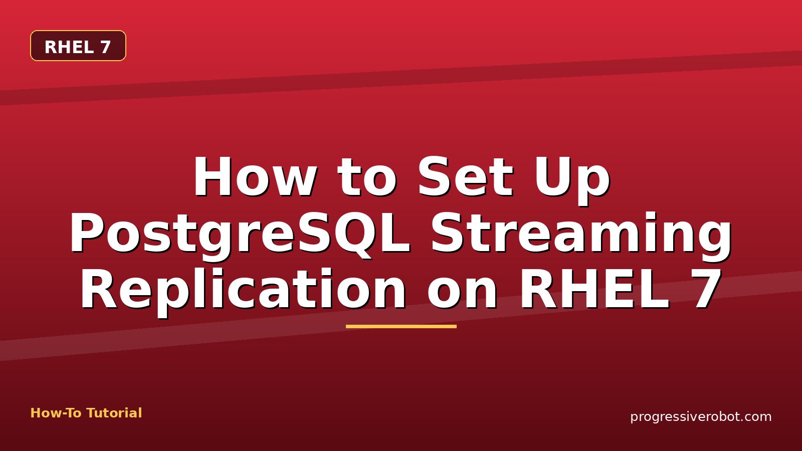 How to Set Up PostgreSQL Streaming Replication on RHEL 7 — step-by-step RHEL 7 tutorial on Progressive Robot