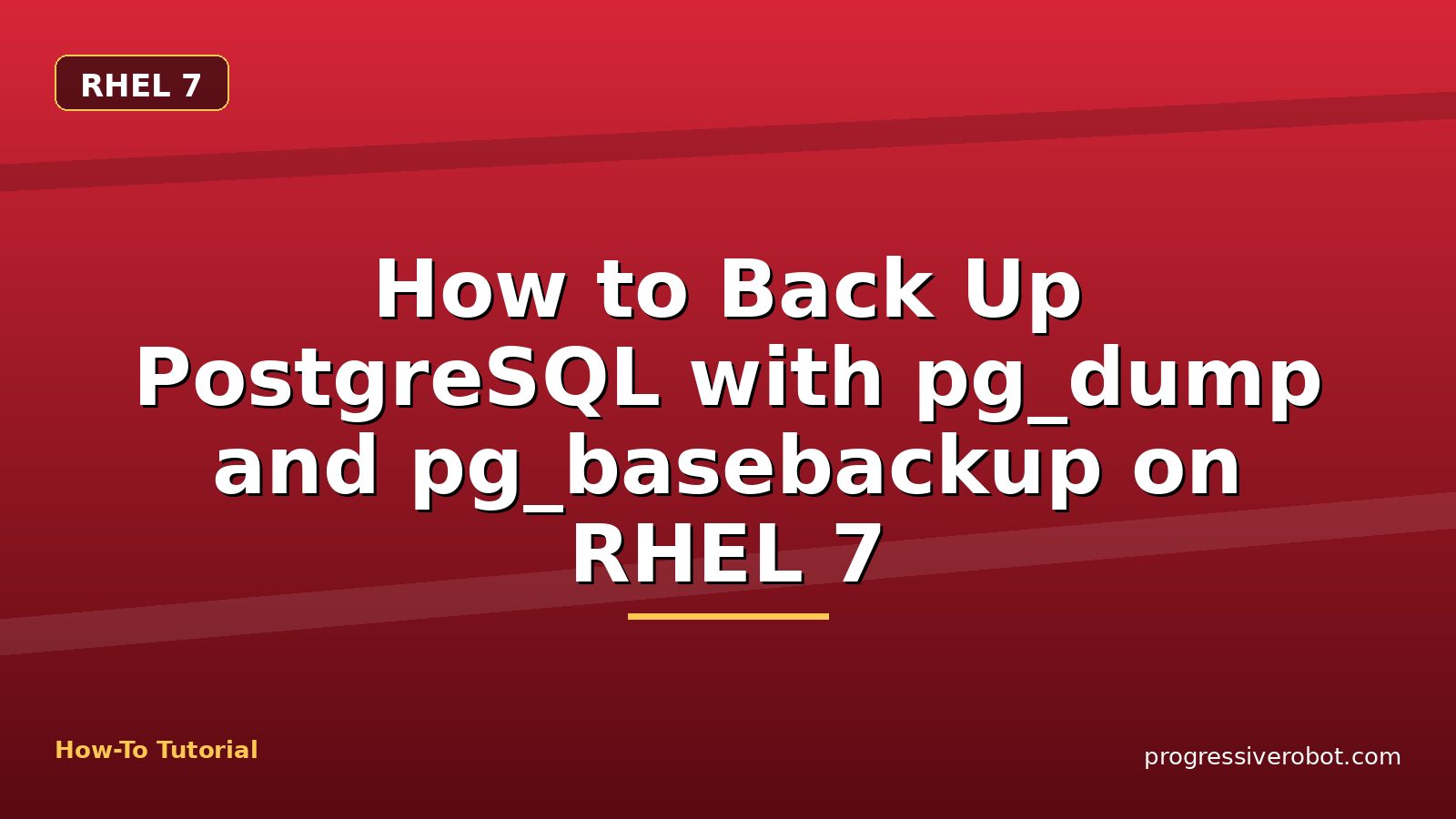 How to Back Up PostgreSQL with pg_dump and pg_basebackup on RHEL 7 — step-by-step RHEL 7 tutorial on Progressive Robot