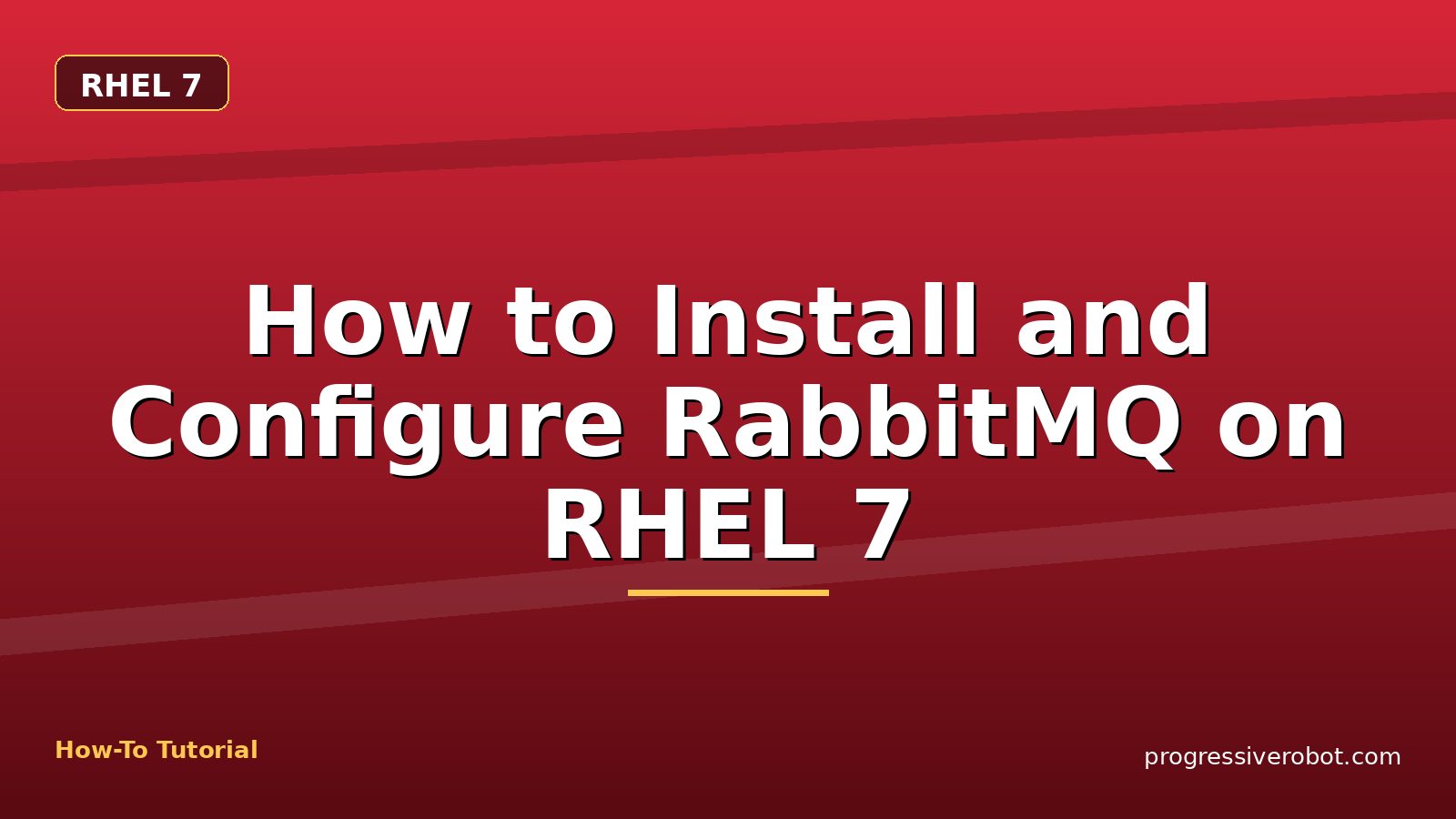 How to Install and Configure RabbitMQ on RHEL 7 — step-by-step RHEL 7 tutorial on Progressive Robot