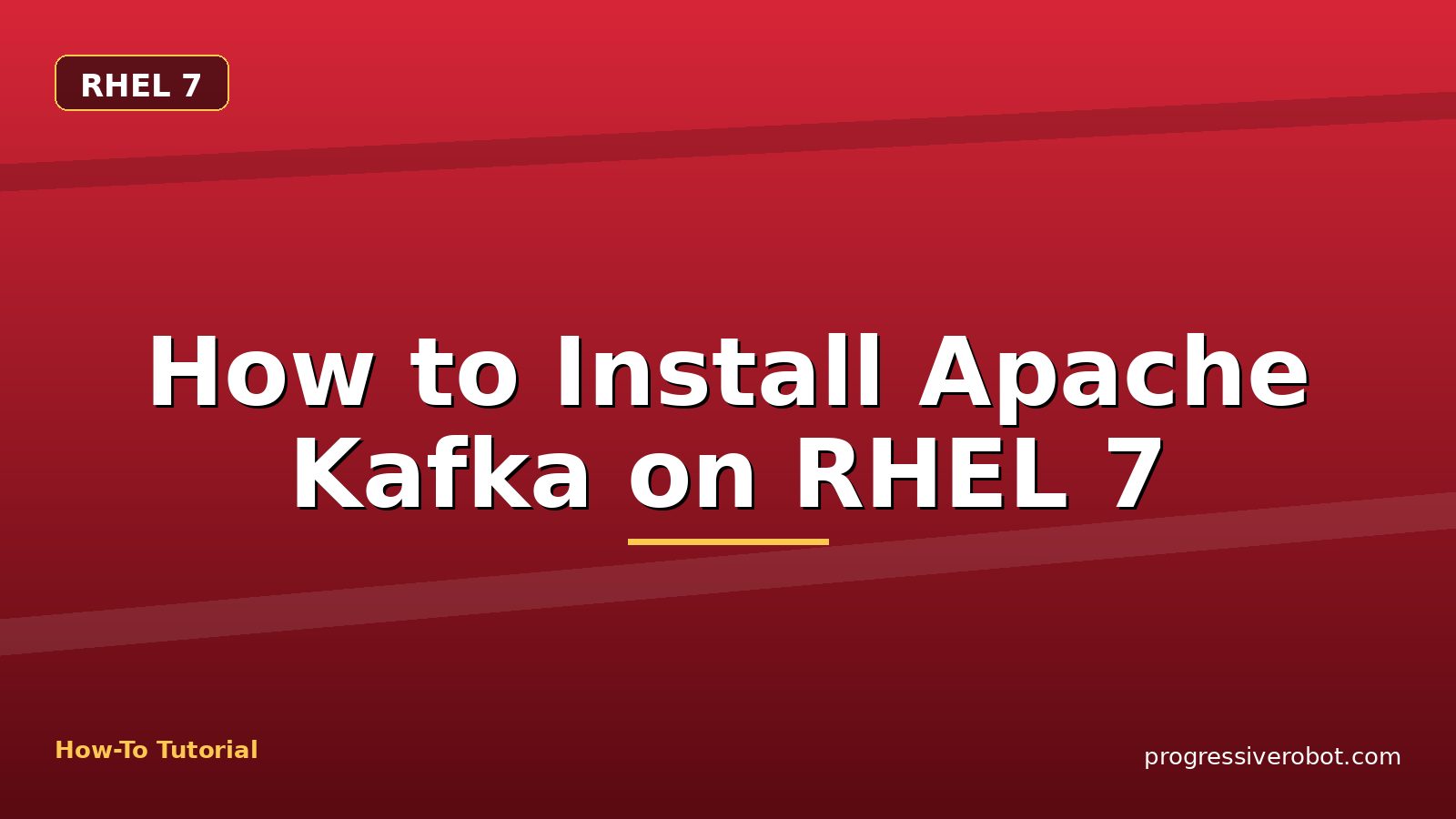 How to Install Apache Kafka on RHEL 7 — step-by-step RHEL 7 tutorial on Progressive Robot