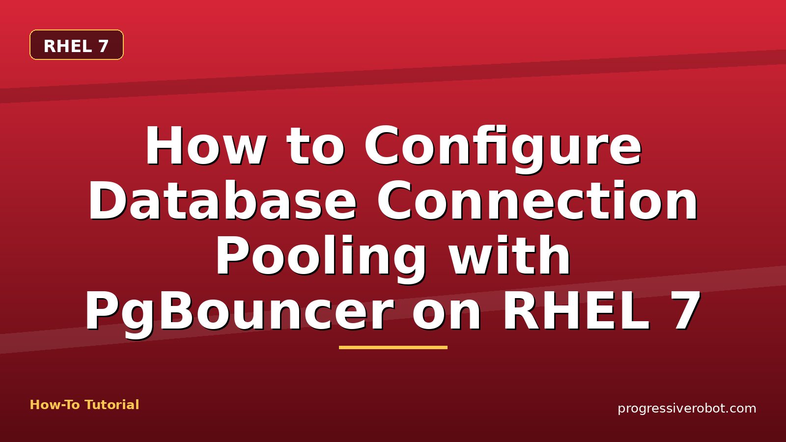 How to Configure Database Connection Pooling with PgBouncer on RHEL 7 — step-by-step RHEL 7 tutorial on Progressive Robot