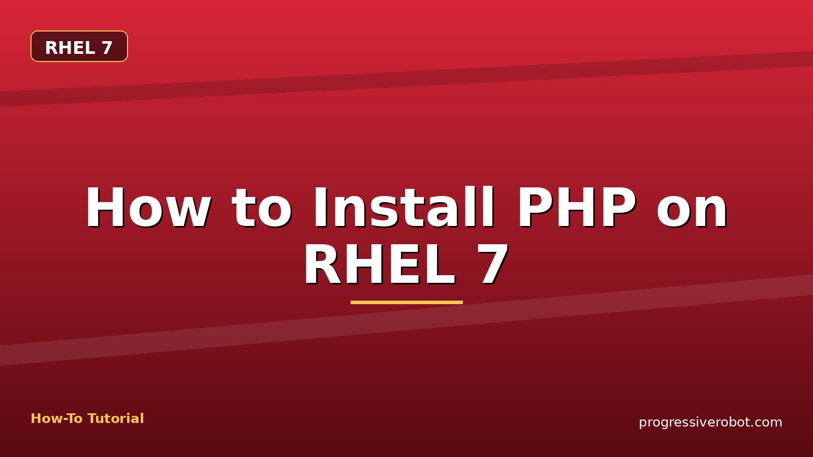 How to Install PHP on RHEL 7 — step-by-step RHEL 7 tutorial on Progressive Robot