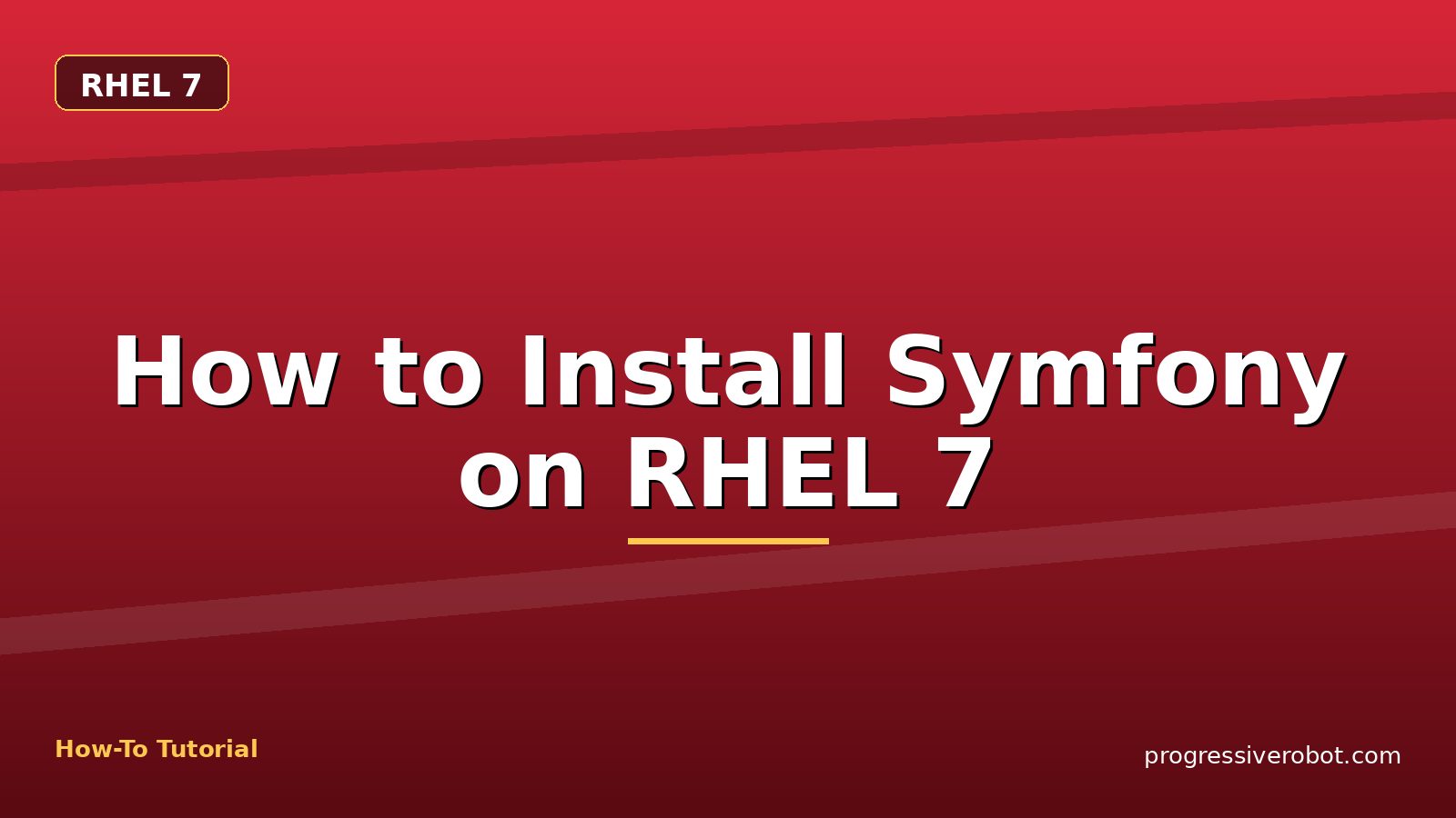 How to Install Symfony on RHEL 7 — step-by-step RHEL 7 tutorial on Progressive Robot