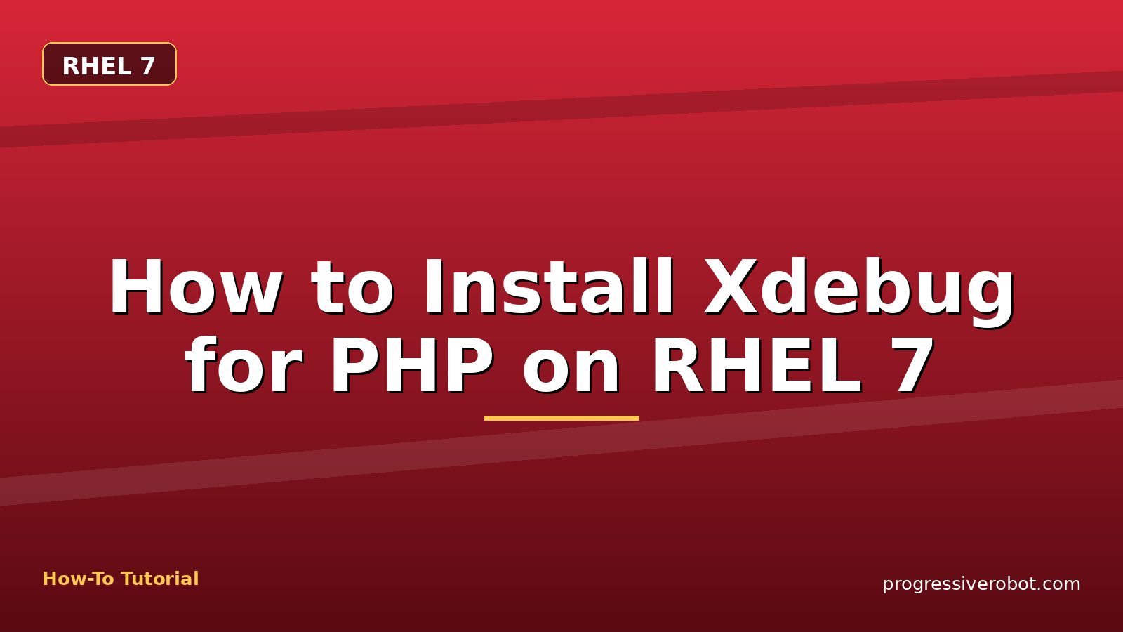 How to Install Xdebug for PHP on RHEL 7 — step-by-step RHEL 7 tutorial on Progressive Robot