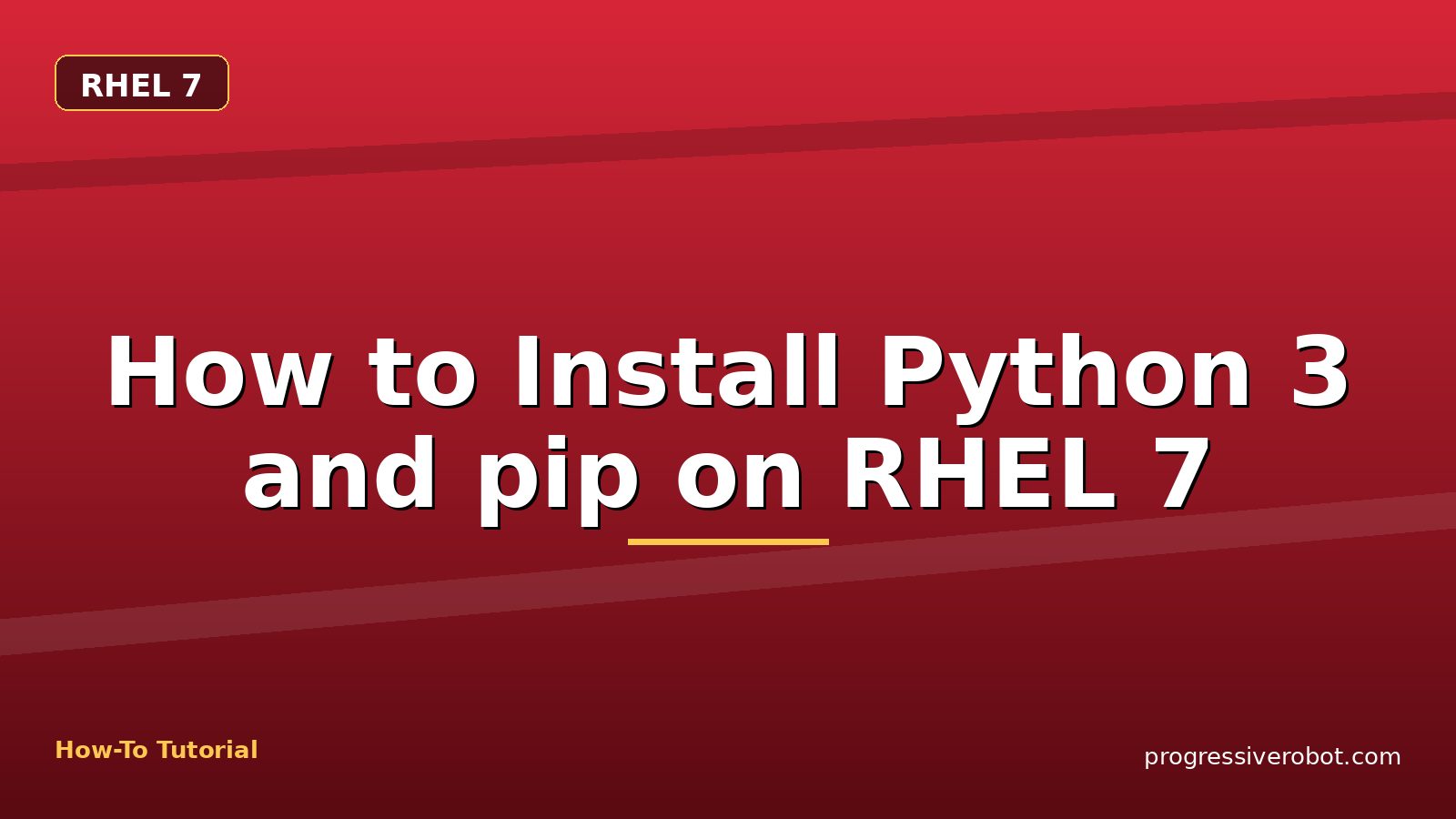 How to Install Python 3 and pip on RHEL 7 — step-by-step RHEL 7 tutorial on Progressive Robot