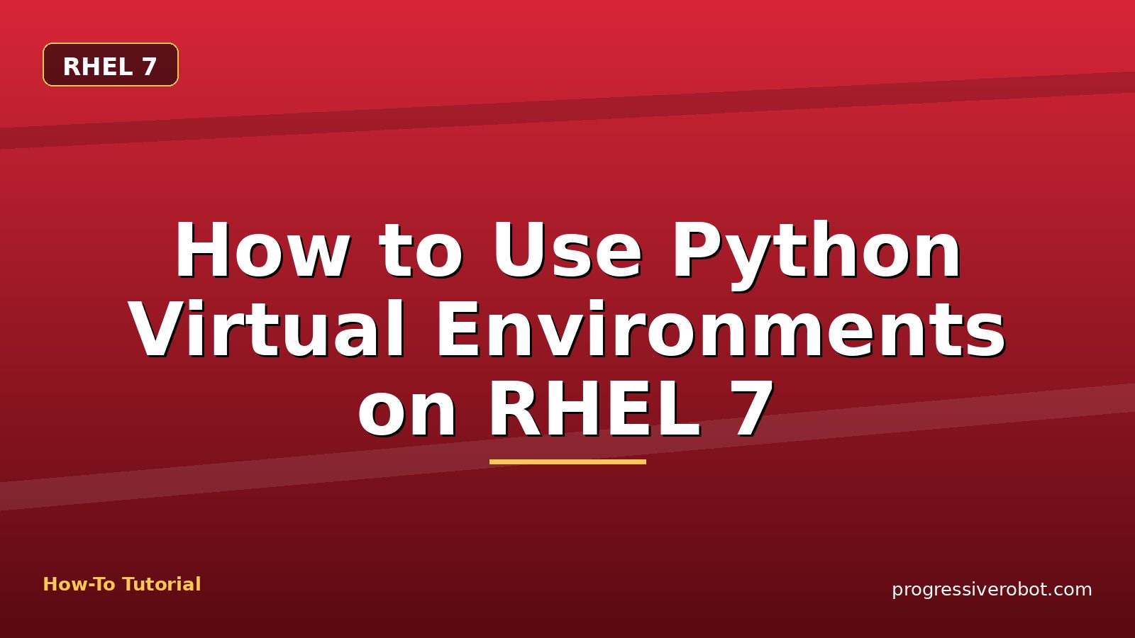 How to Use Python Virtual Environments on RHEL 7 — step-by-step RHEL 7 tutorial on Progressive Robot