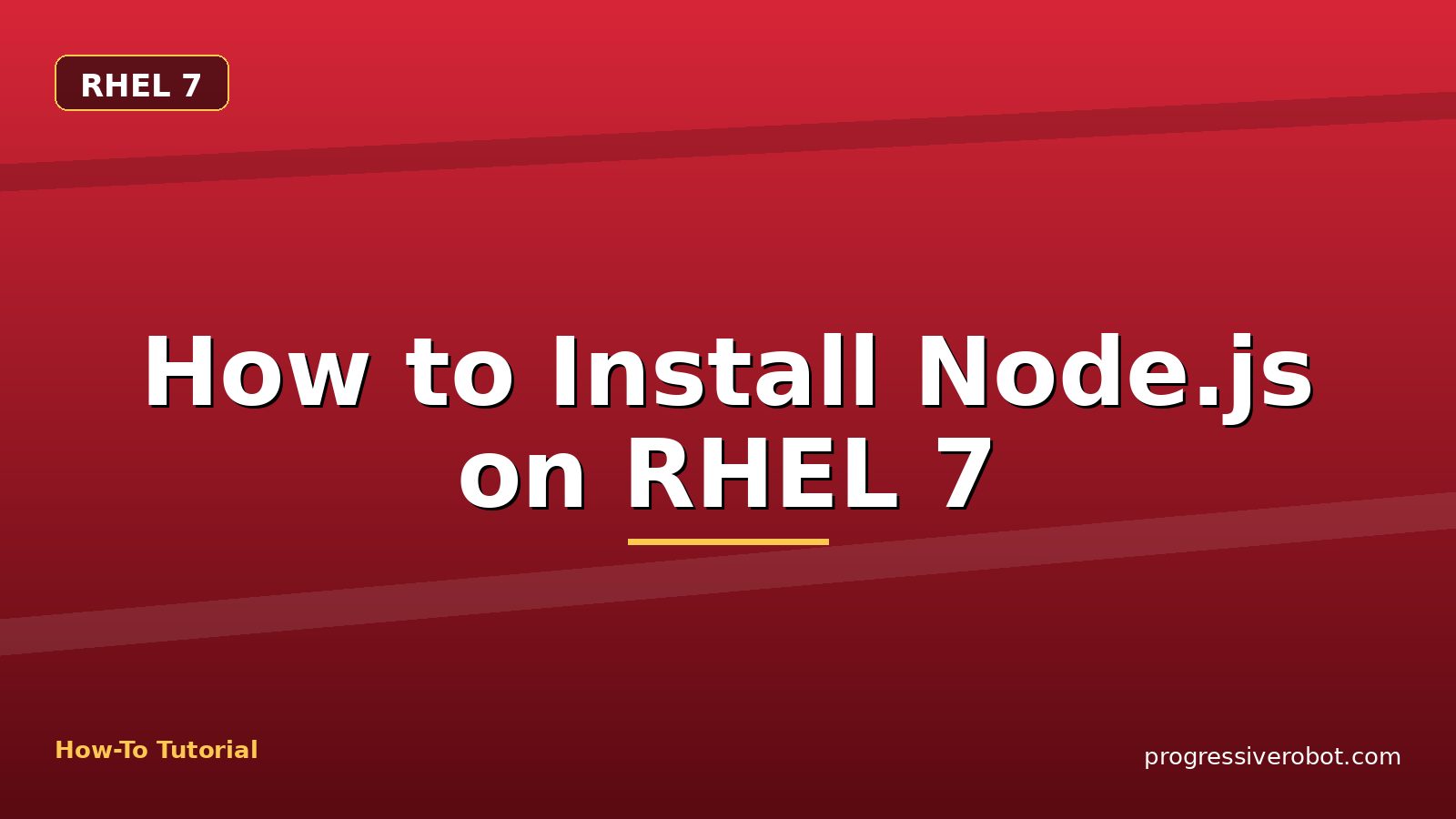 How to Install Node.js on RHEL 7 — step-by-step RHEL 7 tutorial on Progressive Robot