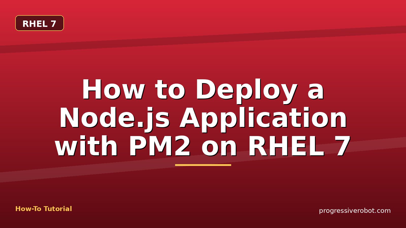 How to Deploy a Node.js Application with PM2 on RHEL 7 — step-by-step RHEL 7 tutorial on Progressive Robot