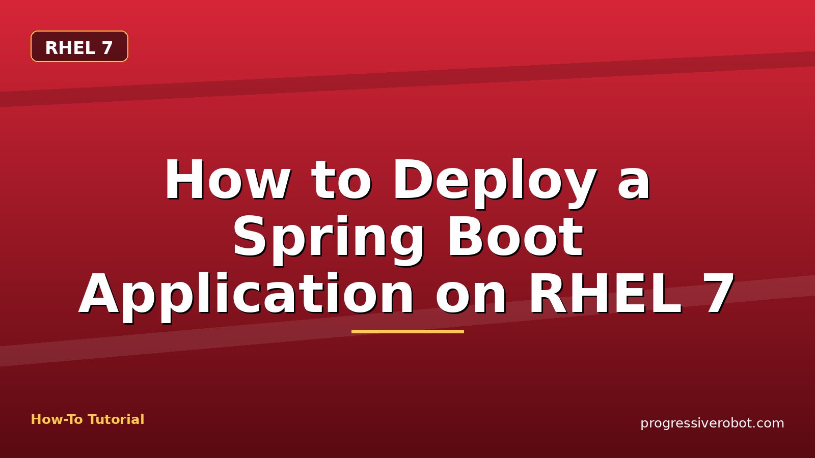 How to Deploy a Spring Boot Application on RHEL 7 — step-by-step RHEL 7 tutorial on Progressive Robot