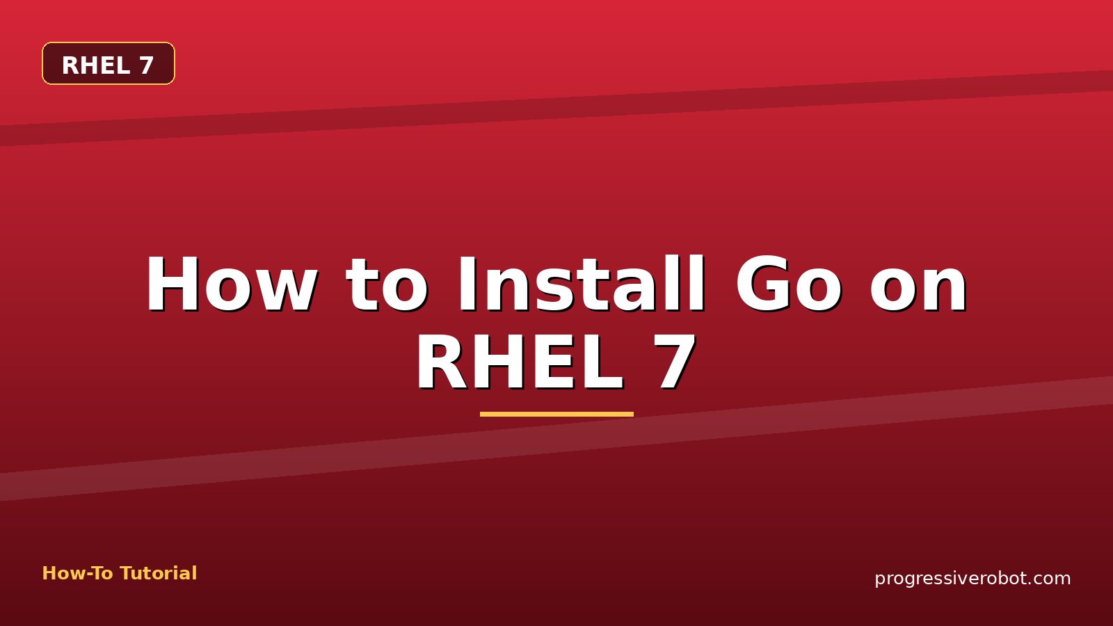 How to Install Go on RHEL 7 — step-by-step RHEL 7 tutorial on Progressive Robot