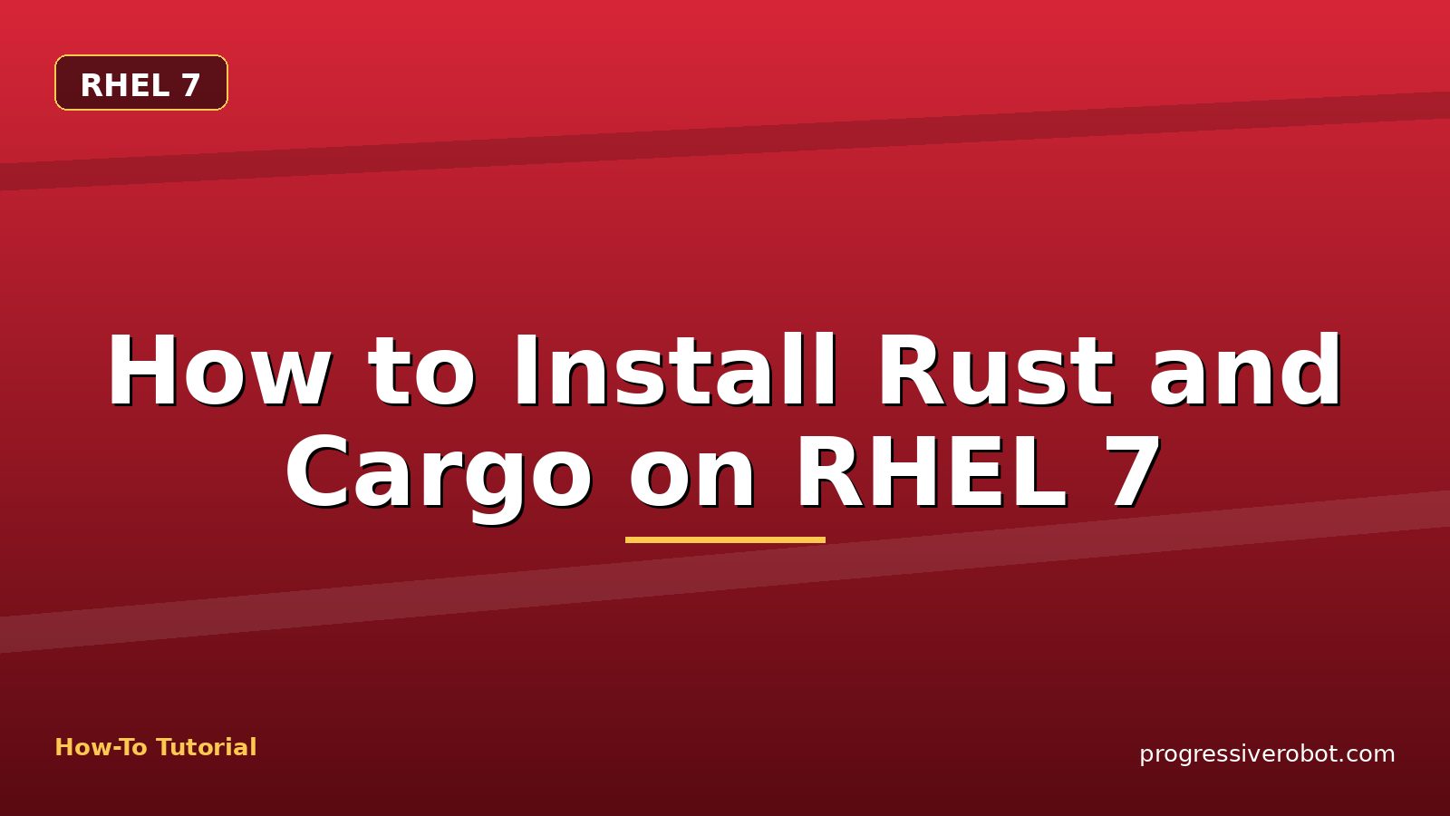 How to Install Rust and Cargo on RHEL 7 — step-by-step RHEL 7 tutorial on Progressive Robot