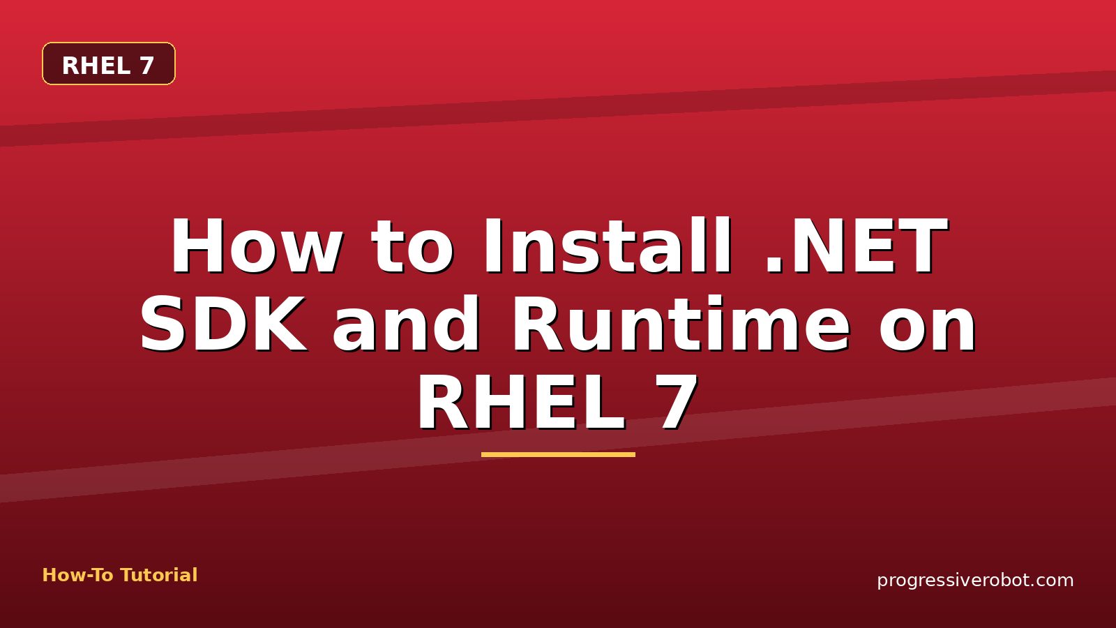 How to Install .NET SDK and Runtime on RHEL 7 — step-by-step RHEL 7 tutorial on Progressive Robot