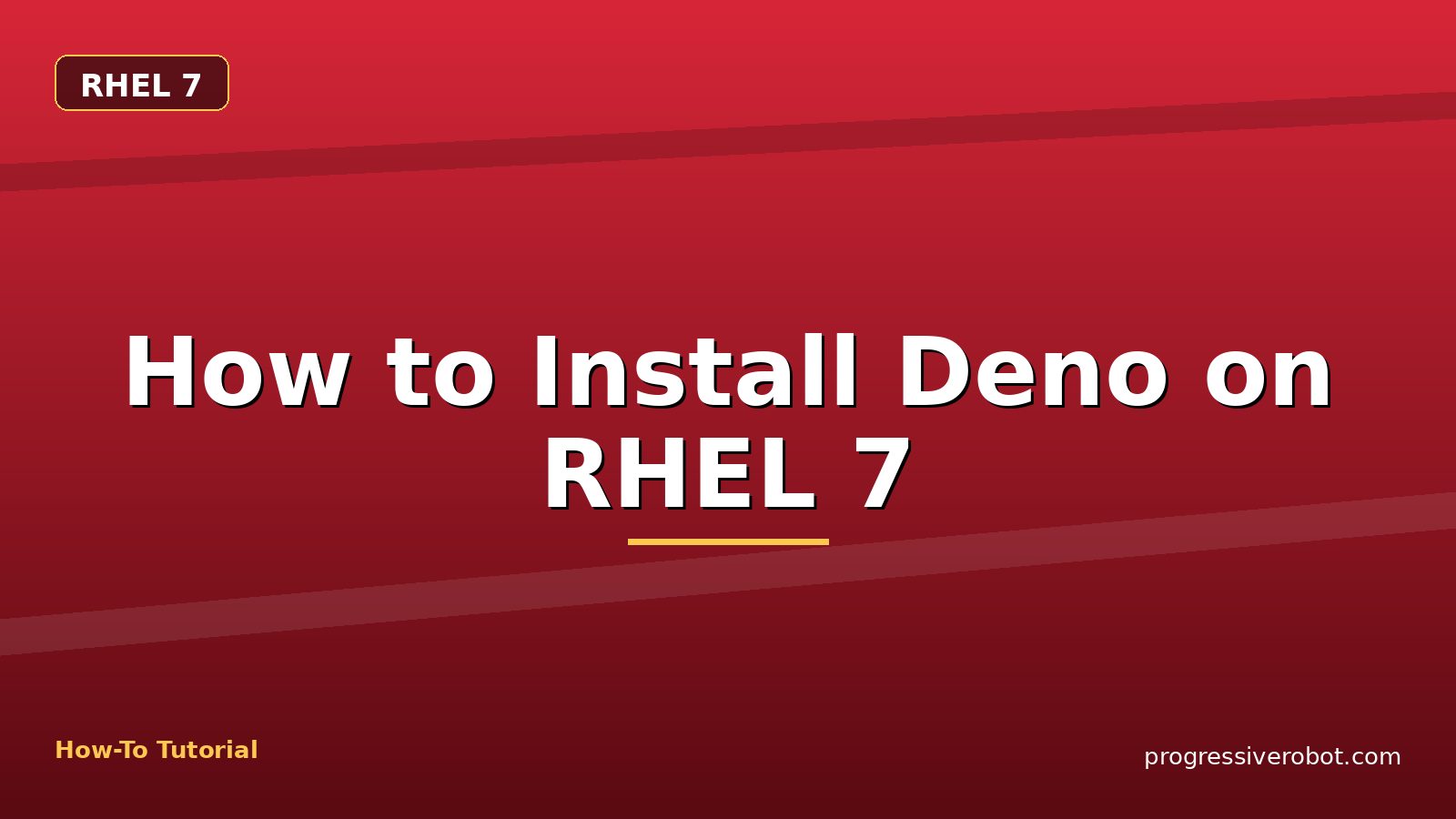 How to Install Deno on RHEL 7 — step-by-step RHEL 7 tutorial on Progressive Robot