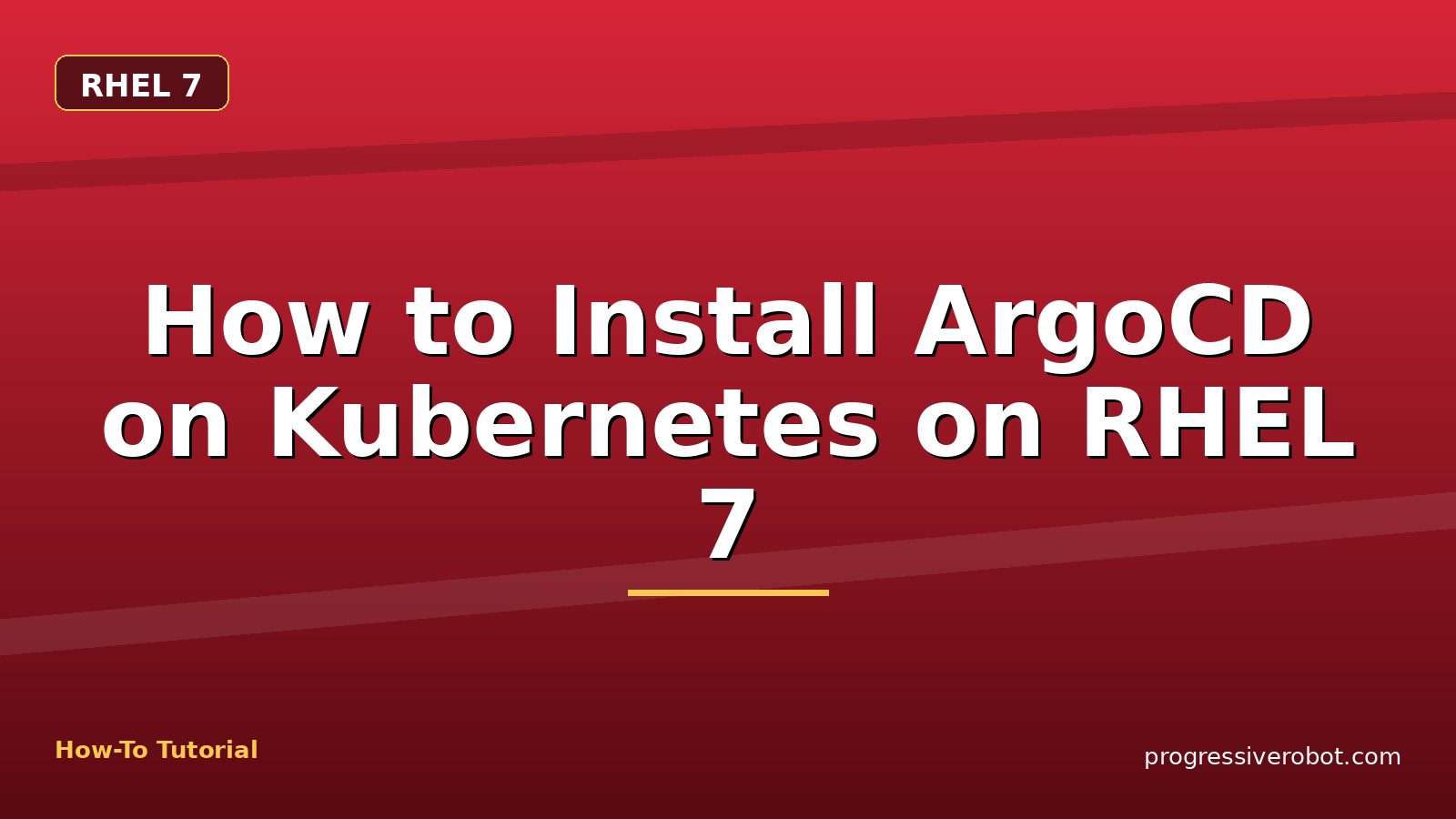 How to Install ArgoCD on Kubernetes on RHEL 7 — step-by-step RHEL 7 tutorial on Progressive Robot