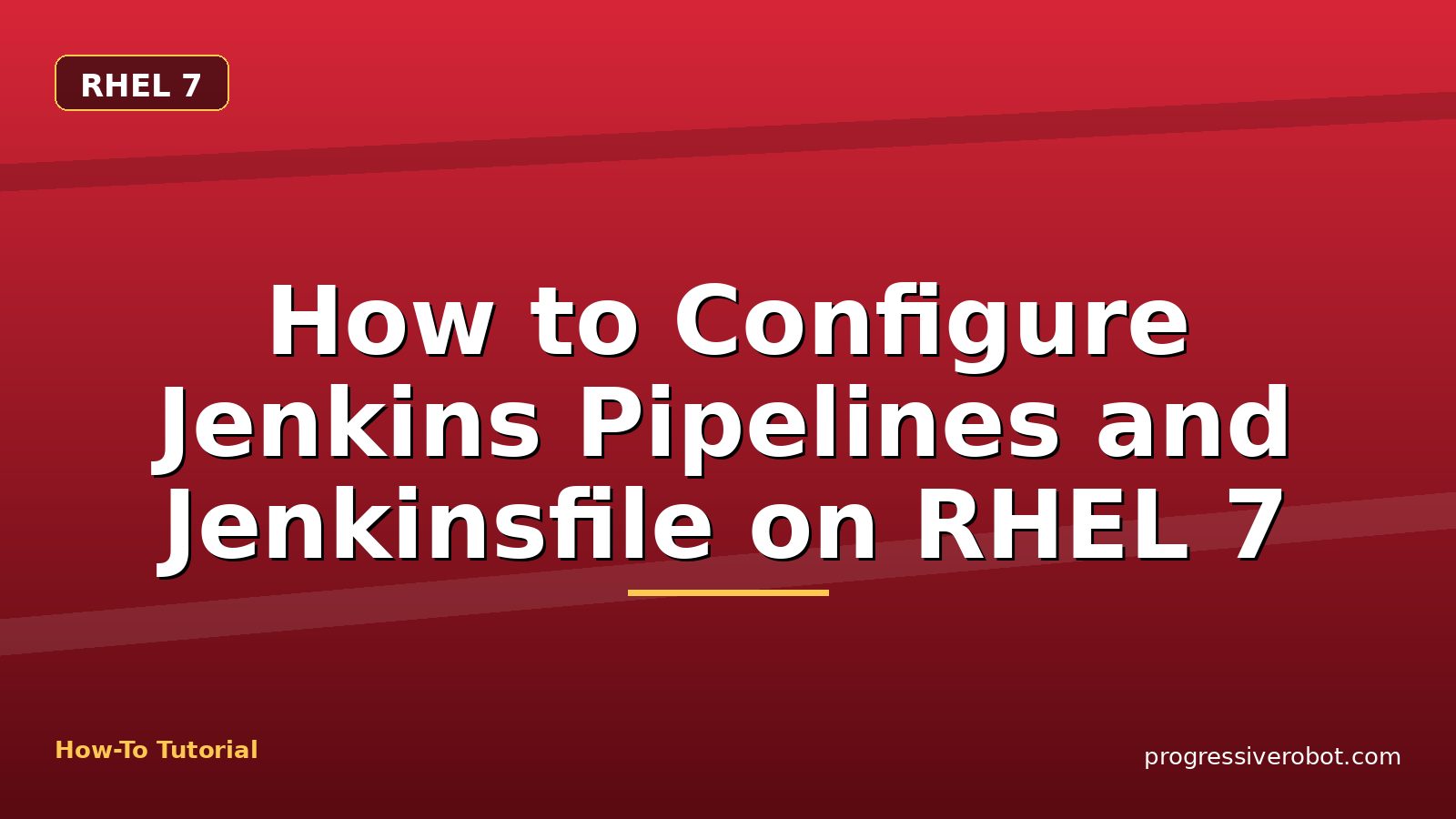 How to Configure Jenkins Pipelines and Jenkinsfile on RHEL 7 — step-by-step RHEL 7 tutorial on Progressive Robot