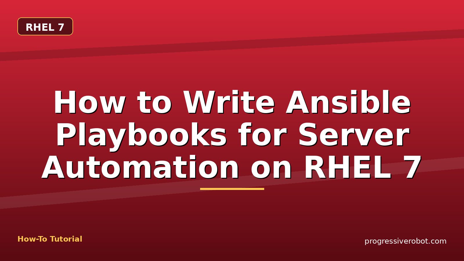 How to Write Ansible Playbooks for Server Automation on RHEL 7 — step-by-step RHEL 7 tutorial on Progressive Robot
