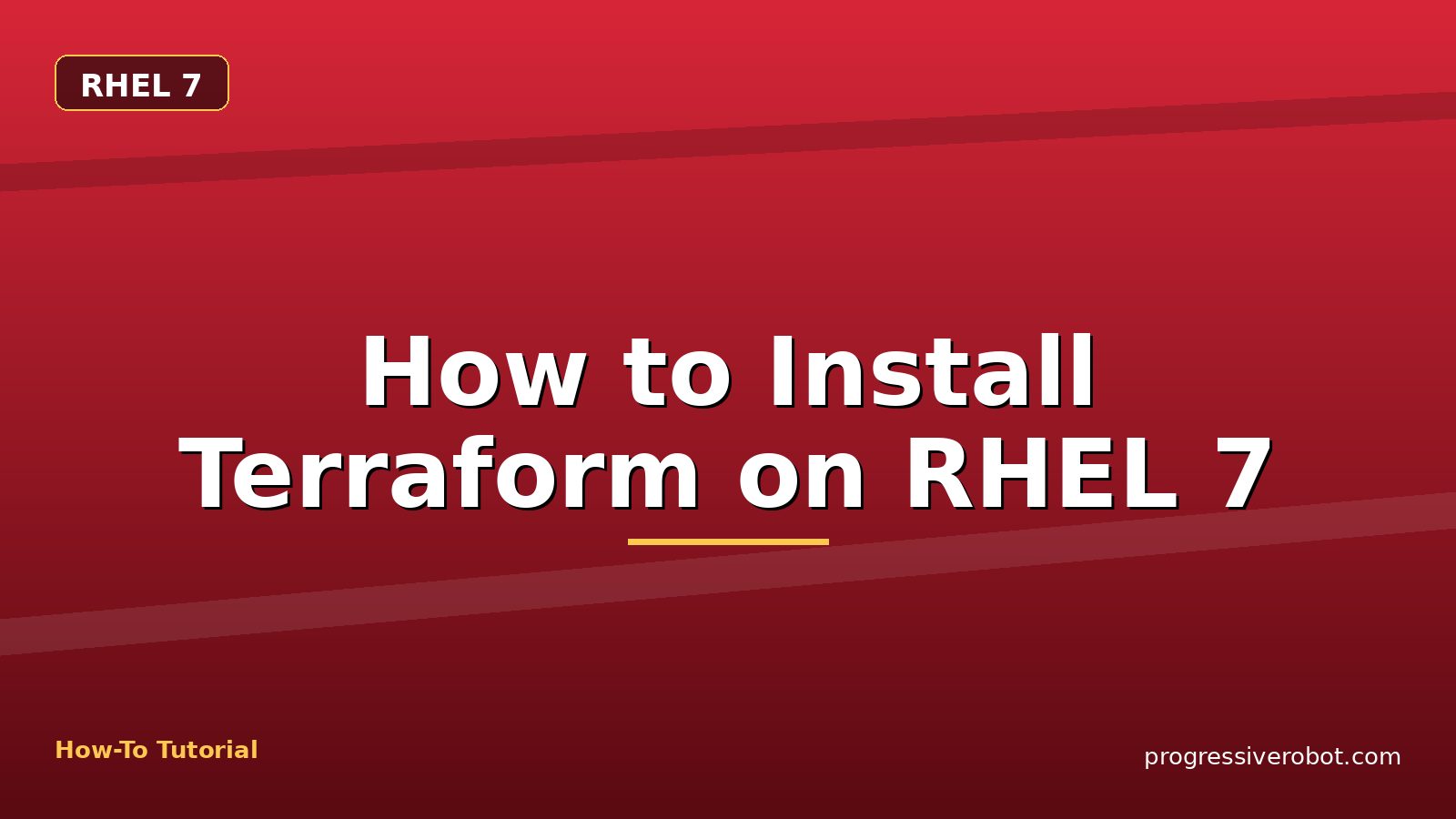 How to Install Terraform on RHEL 7 — step-by-step RHEL 7 tutorial on Progressive Robot
