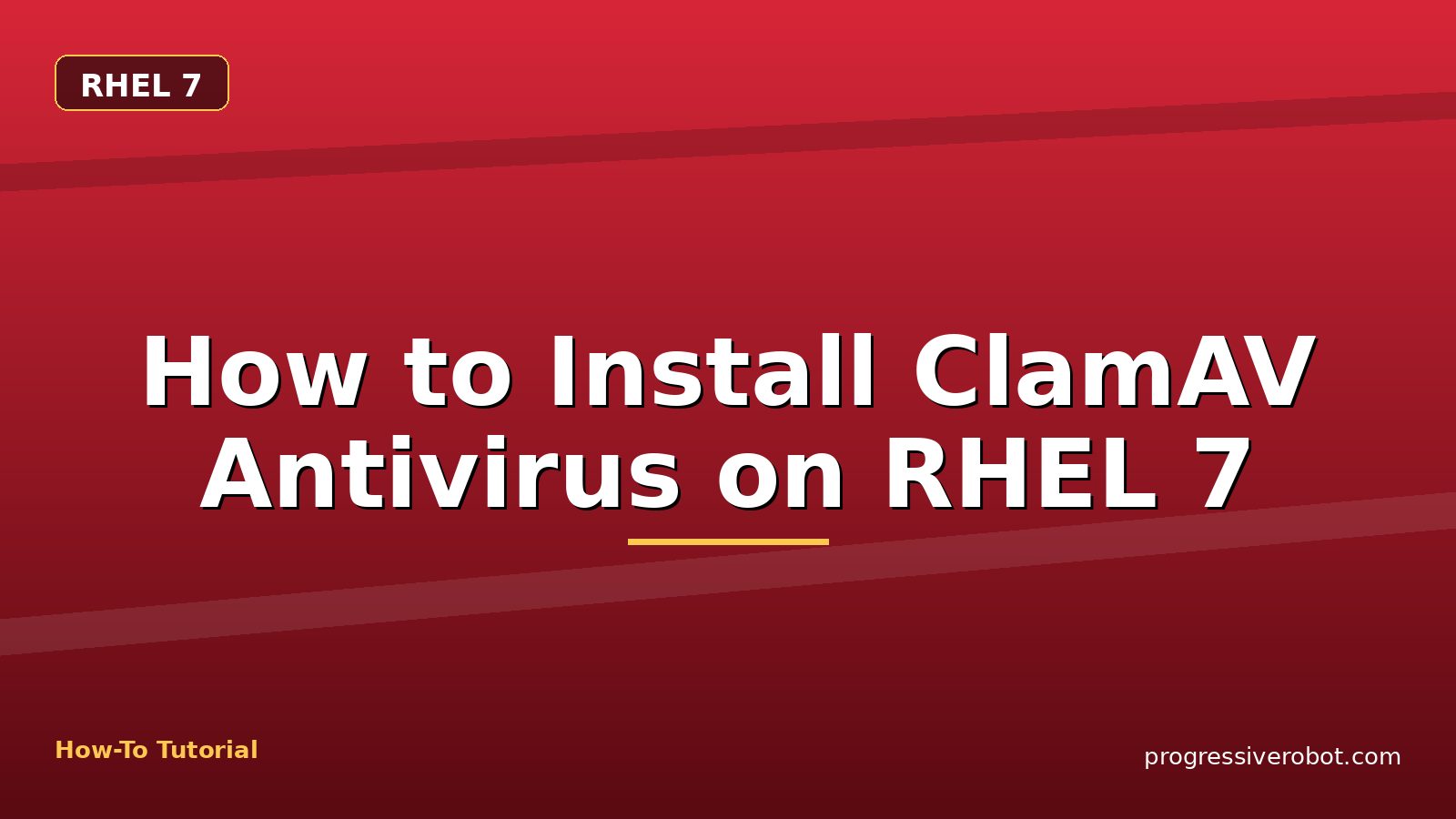 How to Install ClamAV Antivirus on RHEL 7 — step-by-step RHEL 7 tutorial on Progressive Robot