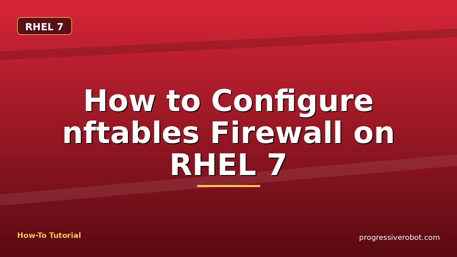 How to Configure nftables Firewall on RHEL 7 — step-by-step RHEL 7 tutorial on Progressive Robot