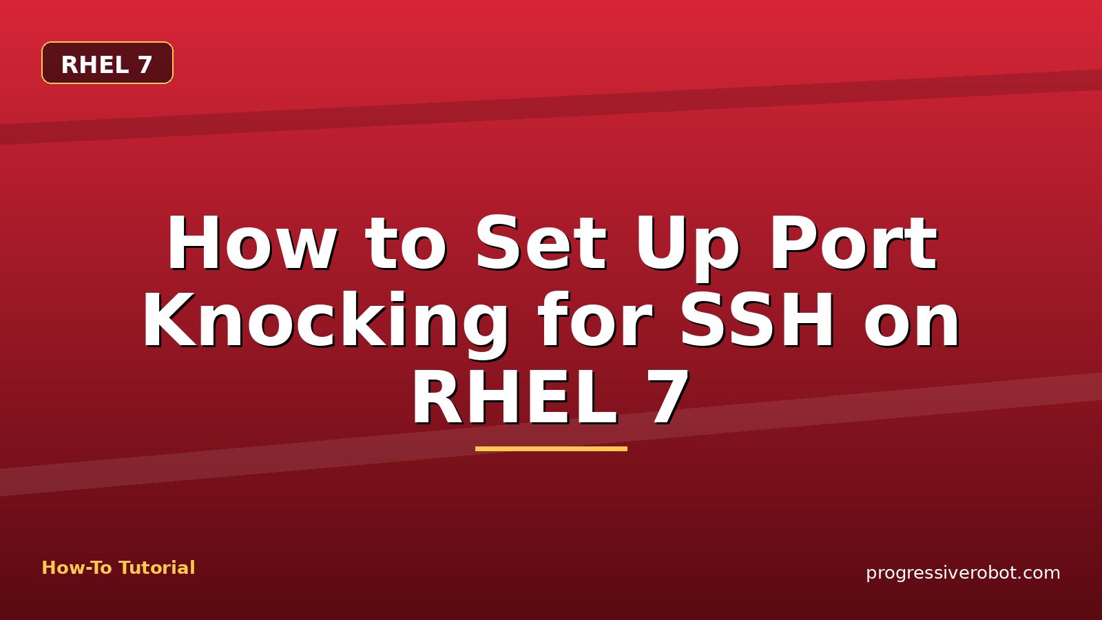 How to Set Up Port Knocking for SSH on RHEL 7 — step-by-step RHEL 7 tutorial on Progressive Robot