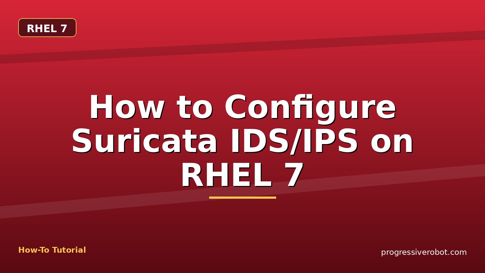 How to Configure Suricata IDS/IPS on RHEL 7 — step-by-step RHEL 7 tutorial on Progressive Robot