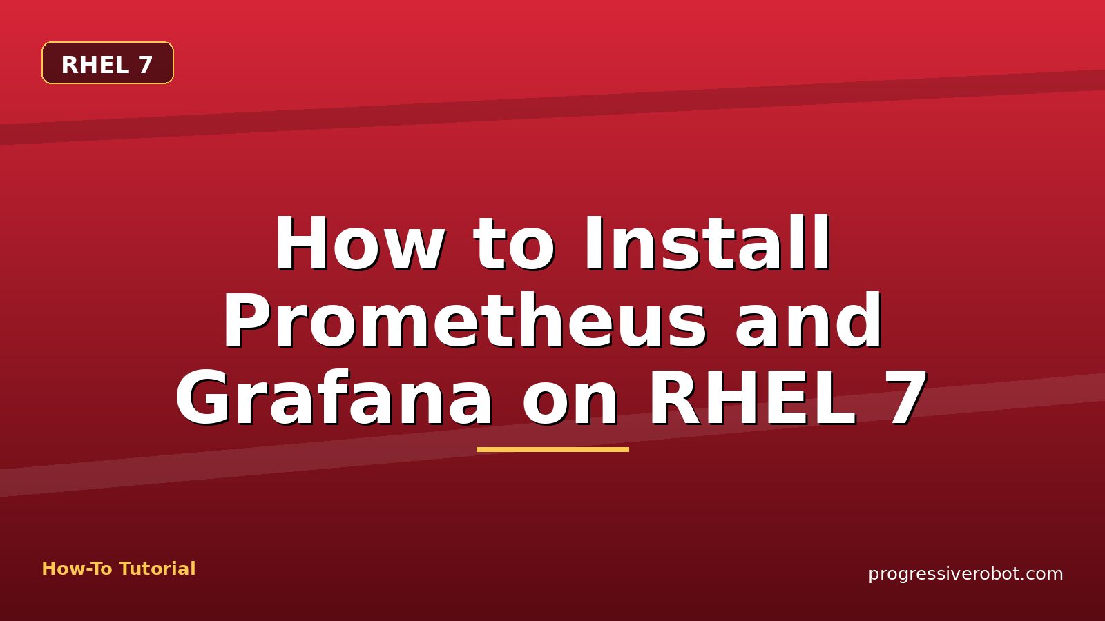How to Install Prometheus and Grafana on RHEL 7 — step-by-step RHEL 7 tutorial on Progressive Robot