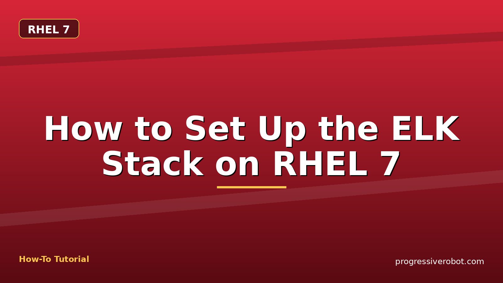 How to Set Up the ELK Stack on RHEL 7 — step-by-step RHEL 7 tutorial on Progressive Robot