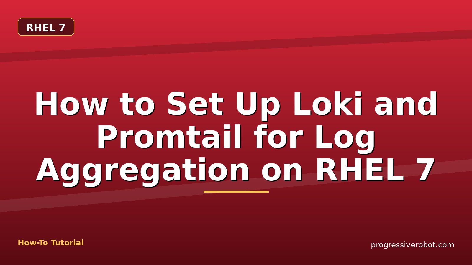 How to Set Up Loki and Promtail for Log Aggregation on RHEL 7 — step-by-step RHEL 7 tutorial on Progressive Robot