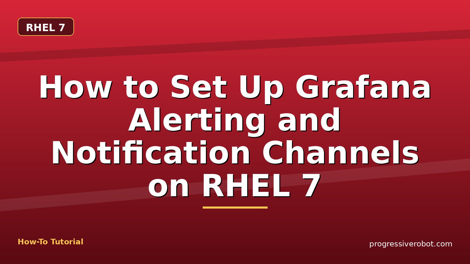 How to Set Up Grafana Alerting and Notification Channels on RHEL 7 — step-by-step RHEL 7 tutorial on Progressive Robot