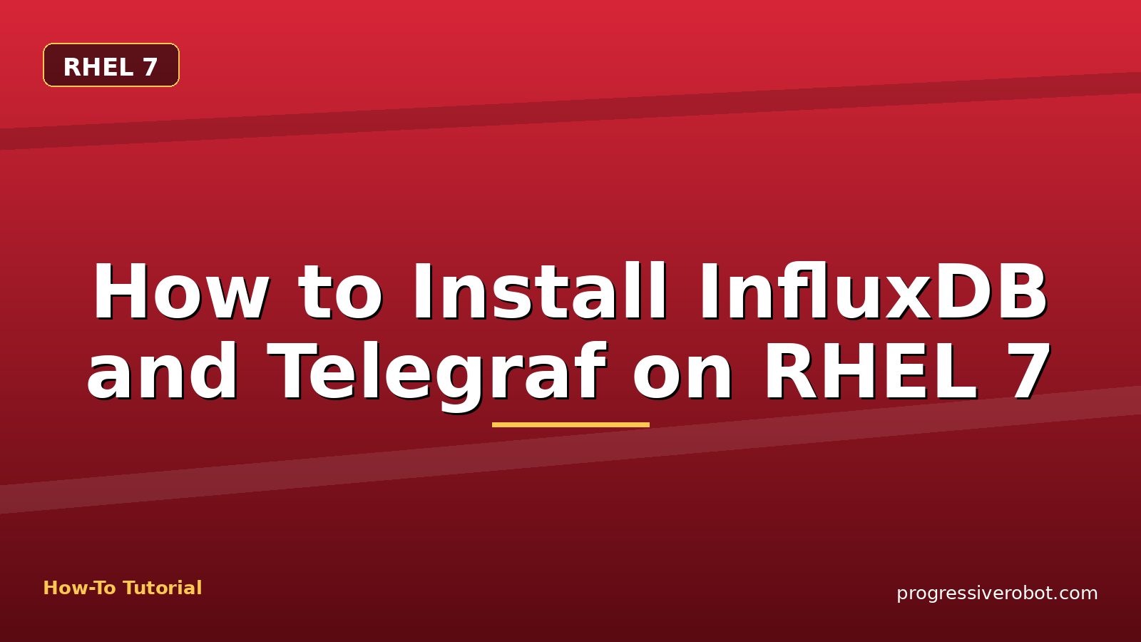 How to Install InfluxDB and Telegraf on RHEL 7 — step-by-step RHEL 7 tutorial on Progressive Robot