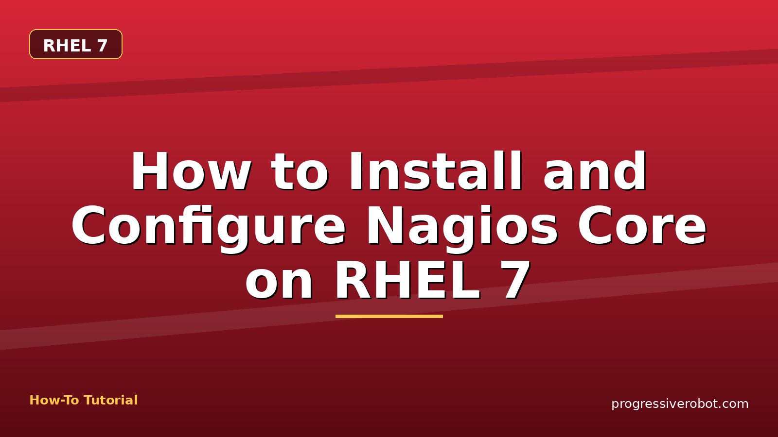 How to Install and Configure Nagios Core on RHEL 7 — step-by-step RHEL 7 tutorial on Progressive Robot