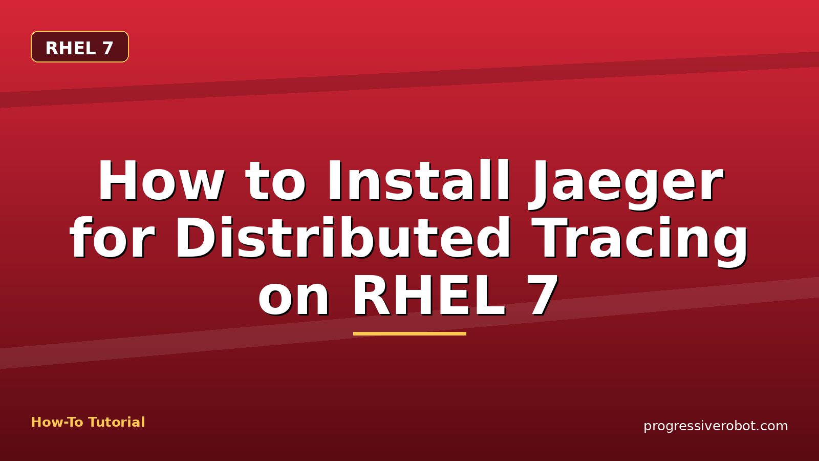 How to Install Jaeger for Distributed Tracing on RHEL 7 — step-by-step RHEL 7 tutorial on Progressive Robot