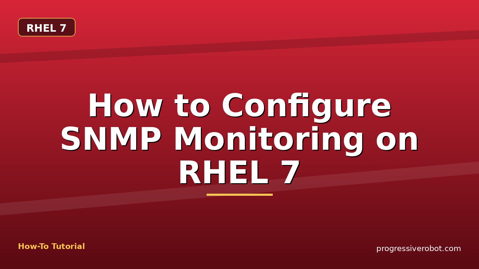 How to Configure SNMP Monitoring on RHEL 7 — step-by-step RHEL 7 tutorial on Progressive Robot