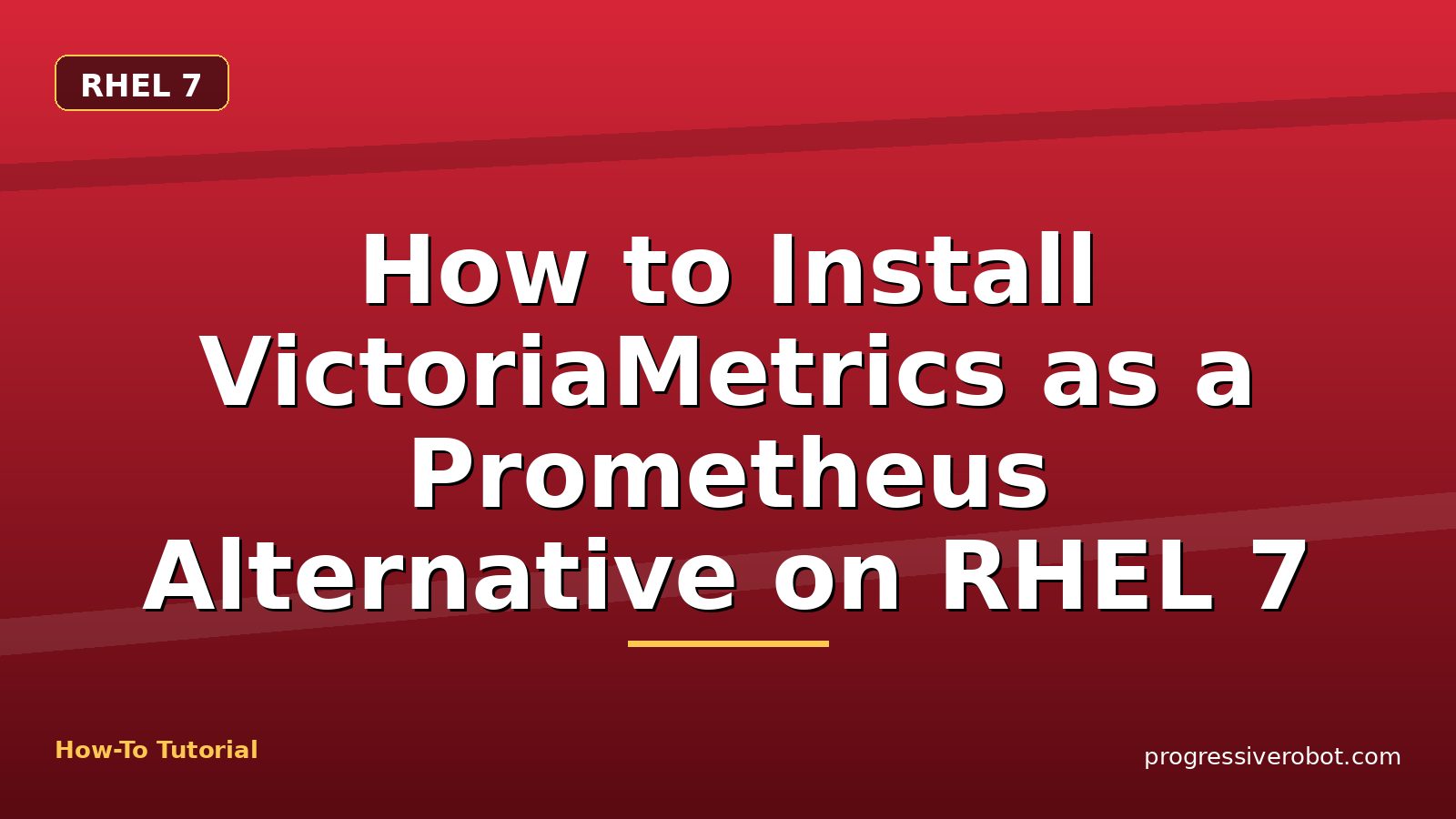 How to Install VictoriaMetrics as a Prometheus Alternative on RHEL 7 — step-by-step RHEL 7 tutorial on Progressive Robot