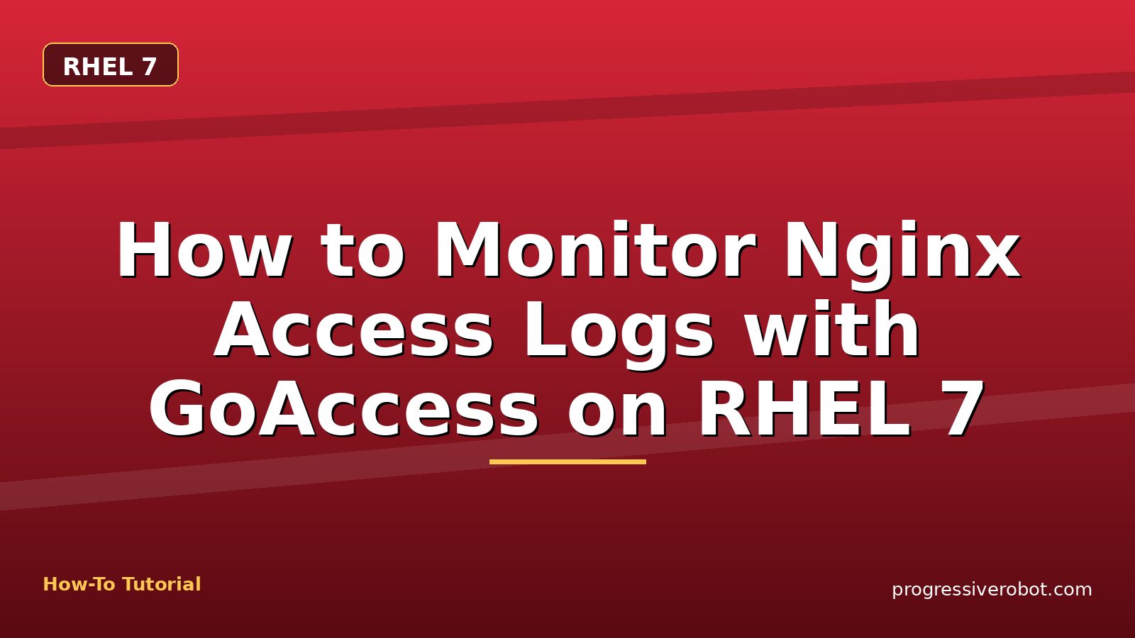 How to Monitor Nginx Access Logs with GoAccess on RHEL 7 — step-by-step RHEL 7 tutorial on Progressive Robot
