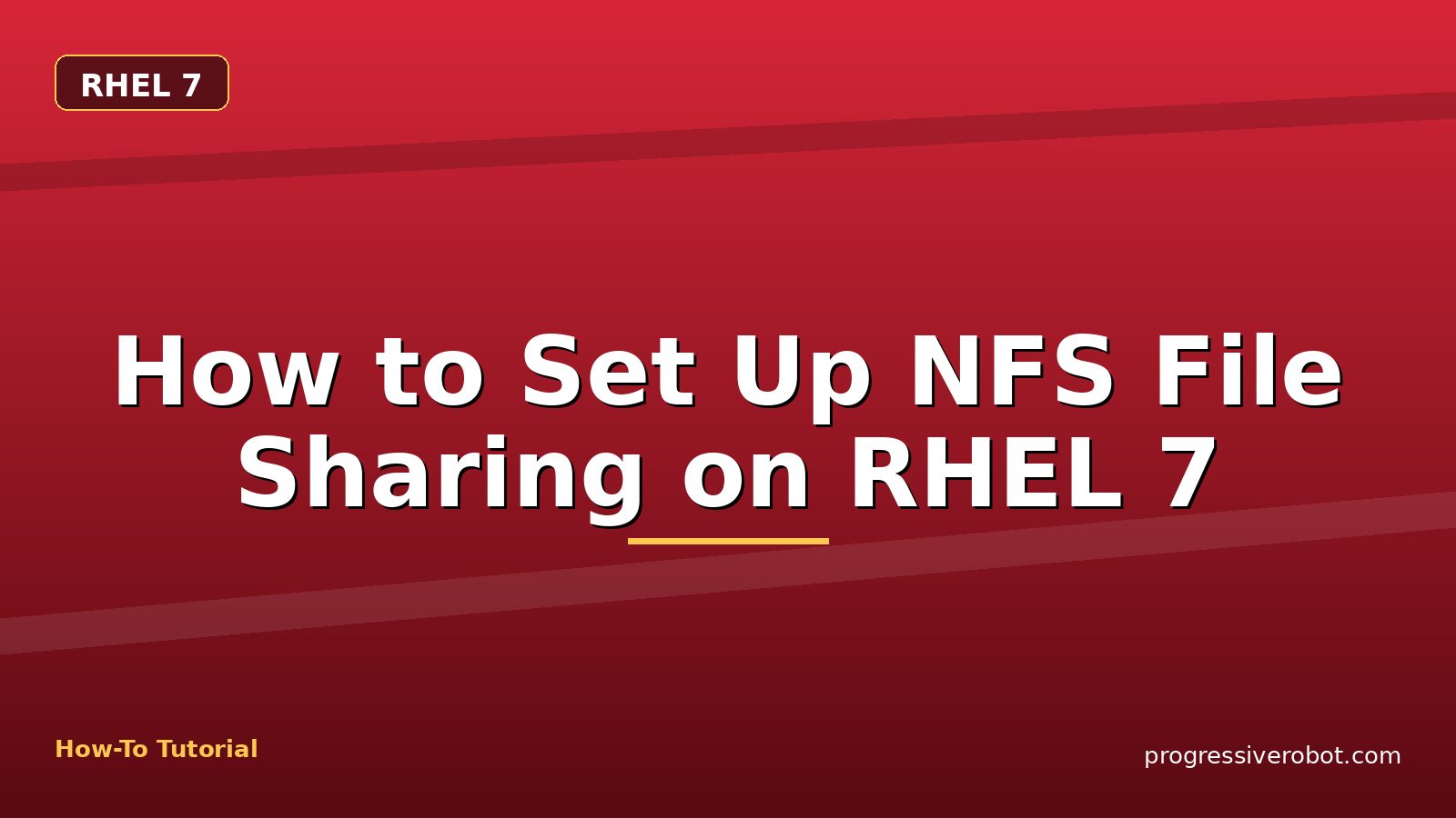 How to Set Up NFS File Sharing on RHEL 7 — step-by-step RHEL 7 tutorial on Progressive Robot