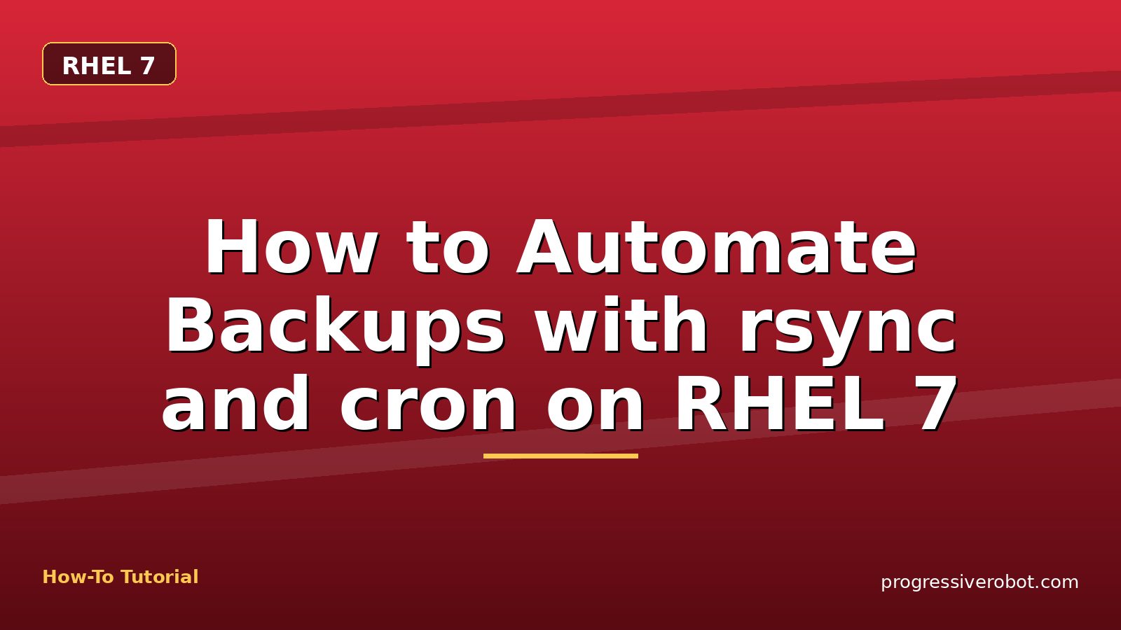 How to Automate Backups with rsync and cron on RHEL 7 — step-by-step RHEL 7 tutorial on Progressive Robot