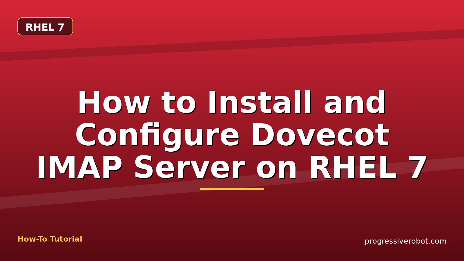 How to Install and Configure Dovecot IMAP Server on RHEL 7 — step-by-step RHEL 7 tutorial on Progressive Robot