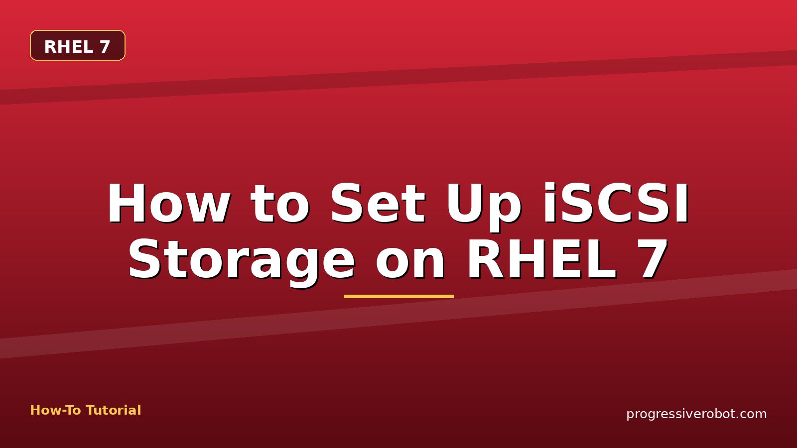 How to Set Up iSCSI Storage on RHEL 7 — step-by-step RHEL 7 tutorial on Progressive Robot
