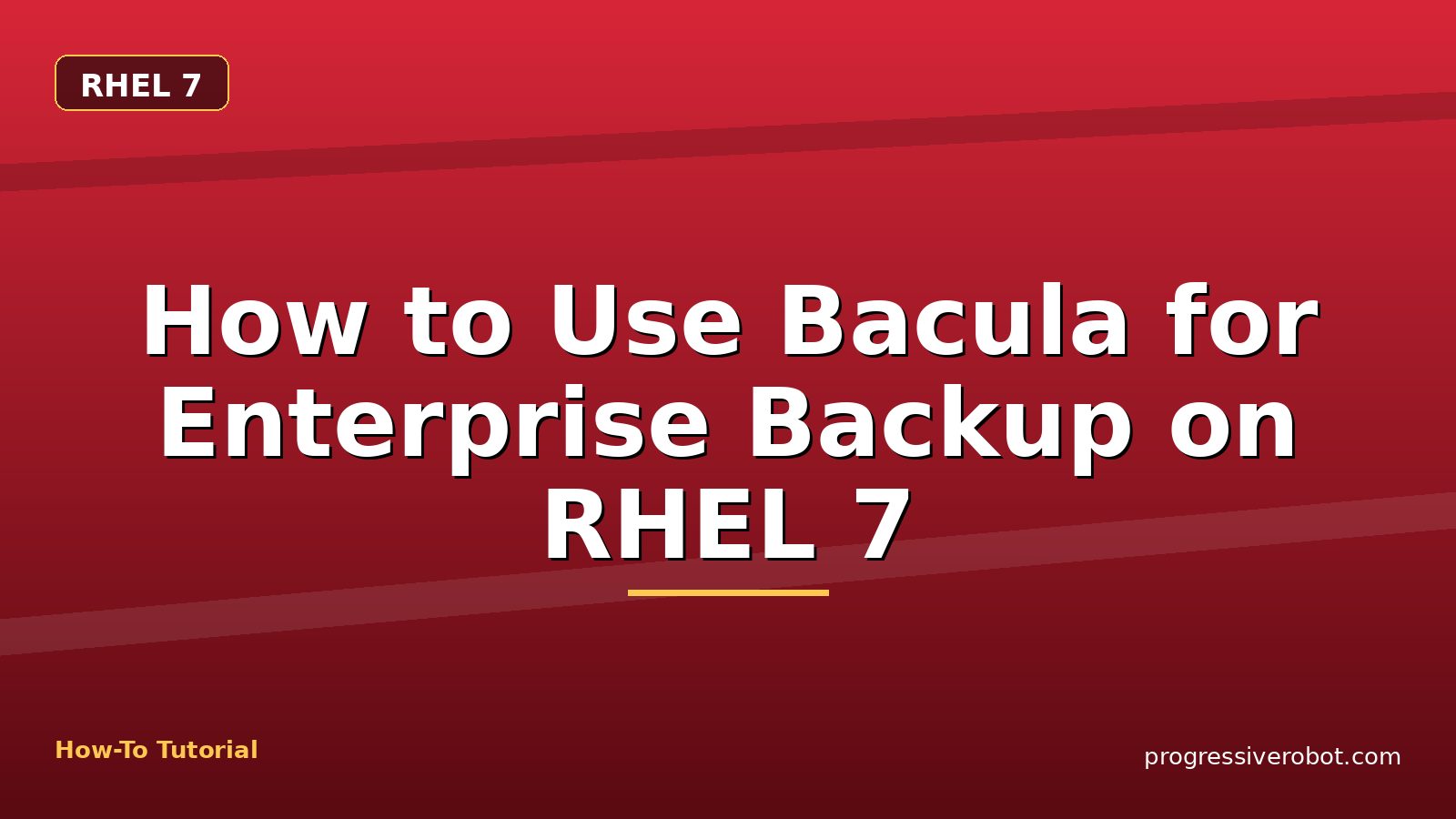How to Use Bacula for Enterprise Backup on RHEL 7 — step-by-step RHEL 7 tutorial on Progressive Robot