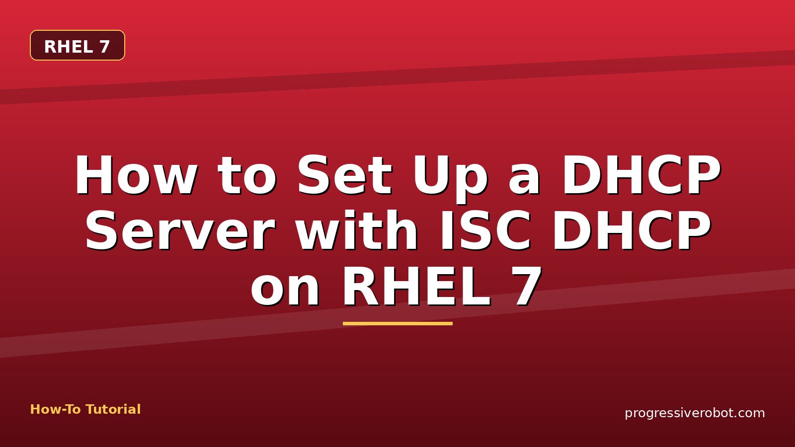 How to Set Up a DHCP Server with ISC DHCP on RHEL 7 — step-by-step RHEL 7 tutorial on Progressive Robot