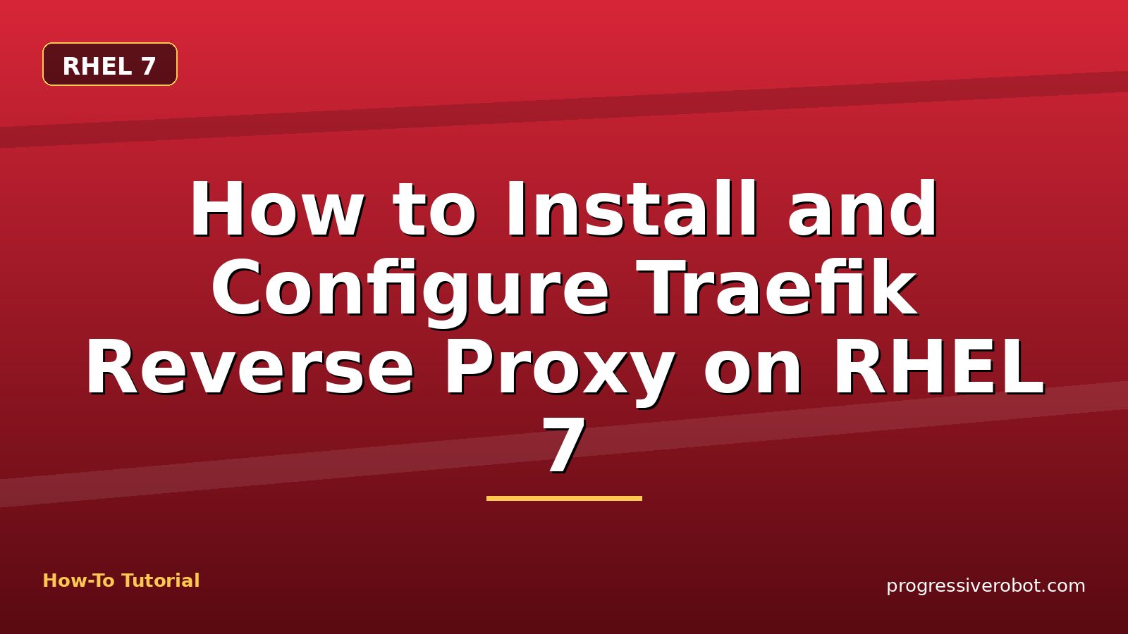 How to Install and Configure Traefik Reverse Proxy on RHEL 7