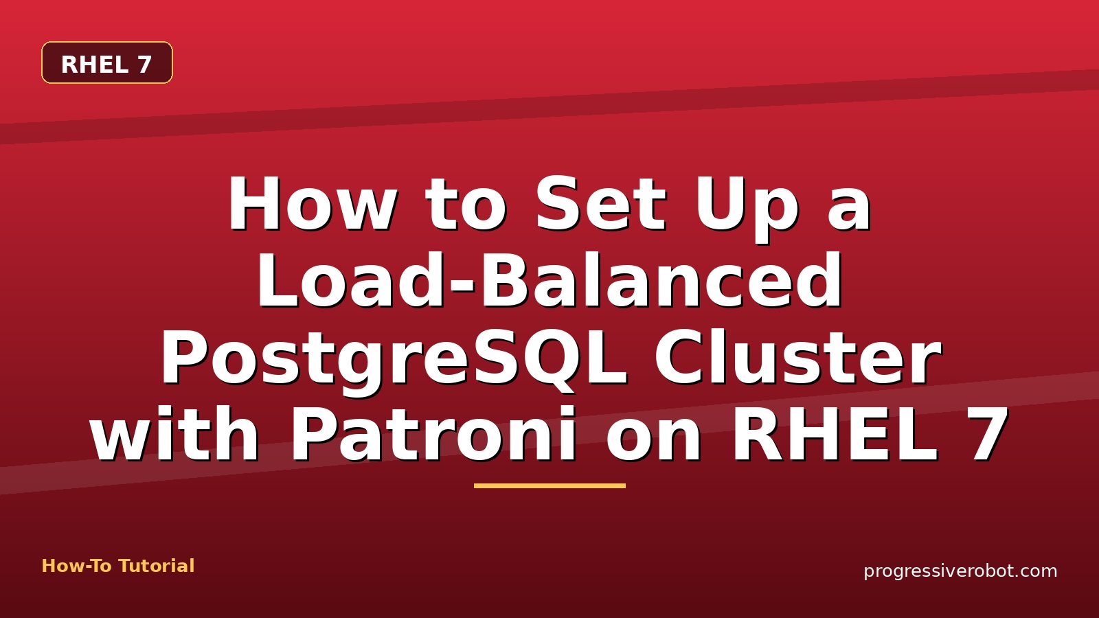 How to Set Up a Load-Balanced PostgreSQL Cluster with Patroni on RHEL 7