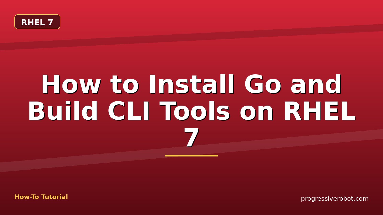 How to Install Go and Build CLI Tools on RHEL 7