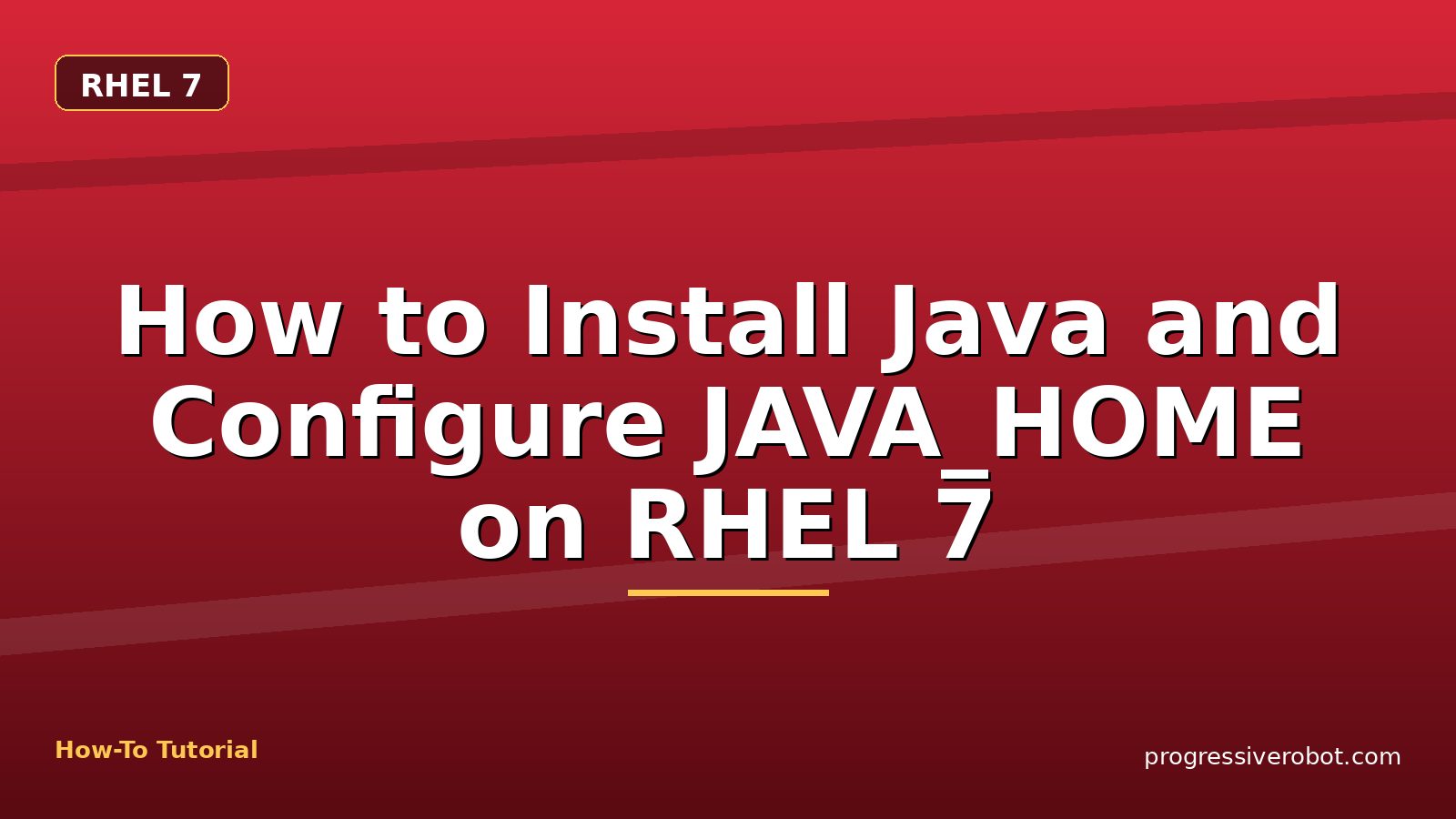 How to Install Java and Configure JAVA_HOME on RHEL 7