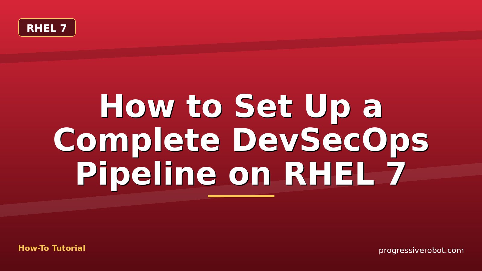 How to Set Up a Complete DevSecOps Pipeline on RHEL 7
