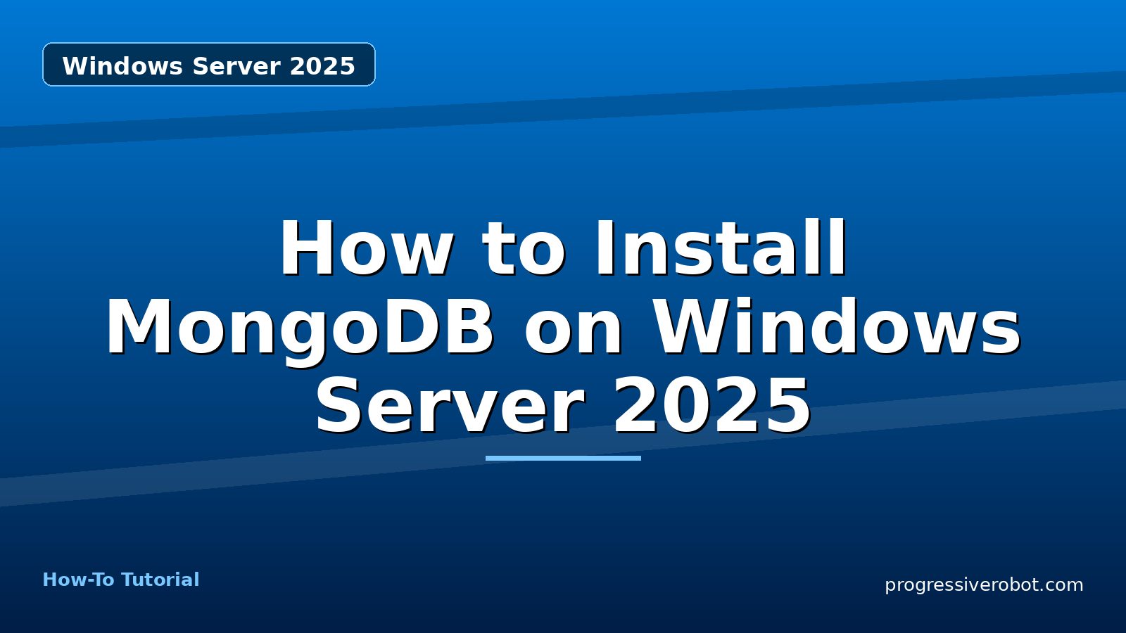 How to Install MongoDB on Windows Server 2025 — step-by-step Windows Server 2025 tutorial on Progressive Robot