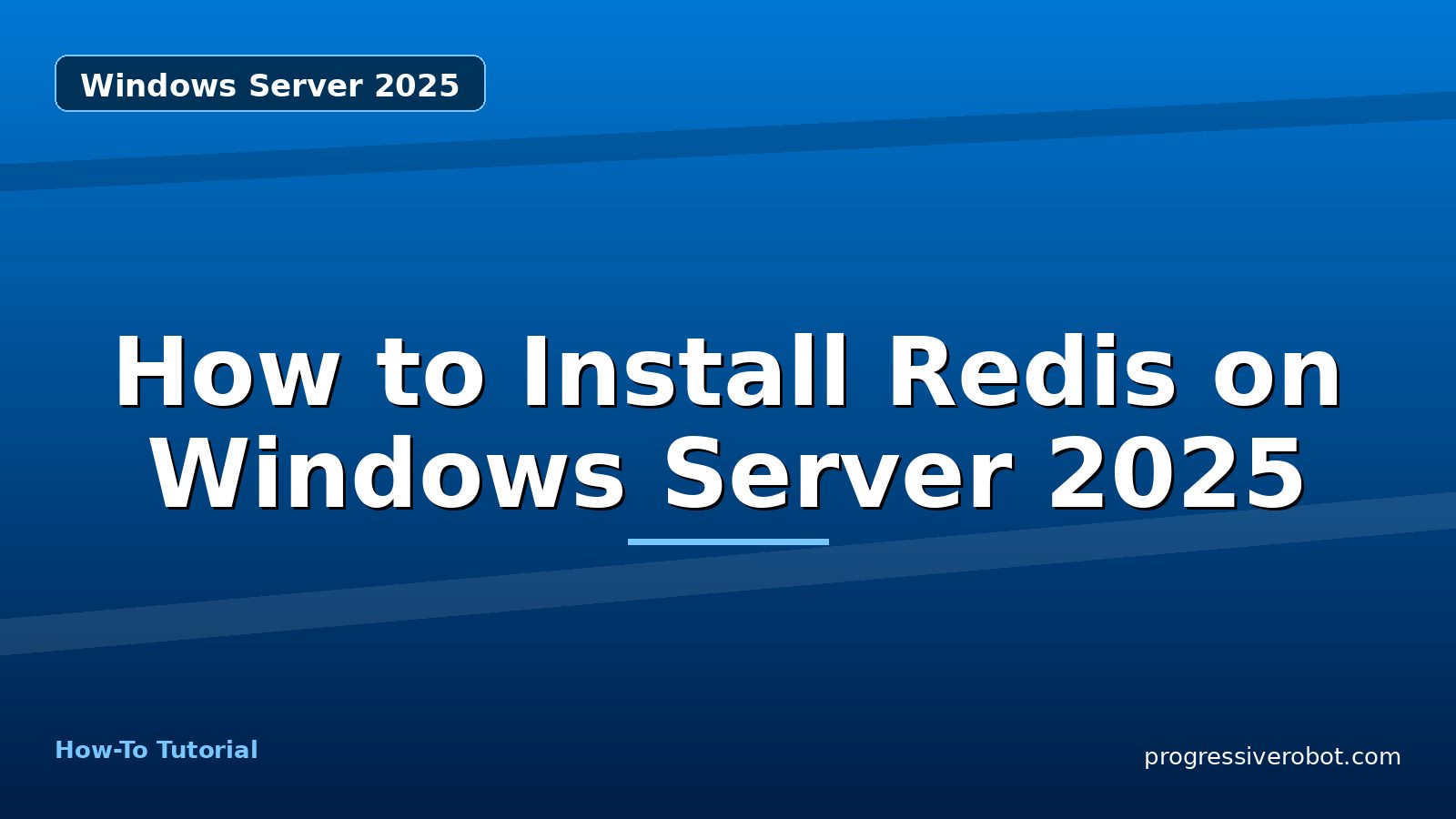 How to Install Redis on Windows Server 2025 — step-by-step Windows Server 2025 tutorial on Progressive Robot