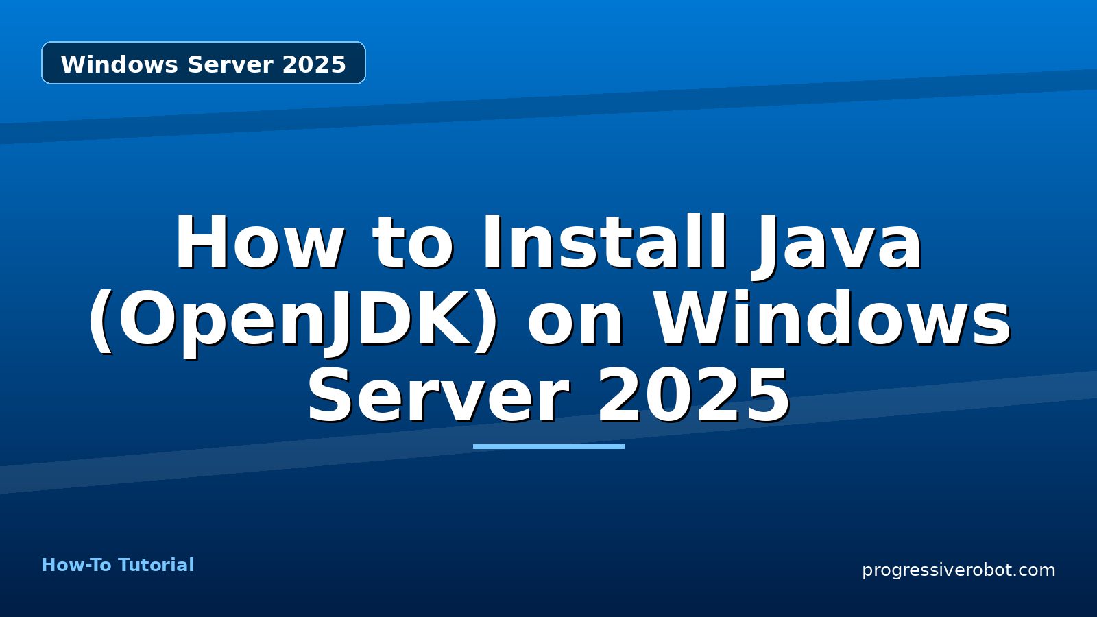 How to Install Java (OpenJDK) on Windows Server 2025 — step-by-step Windows Server 2025 tutorial on Progressive Robot