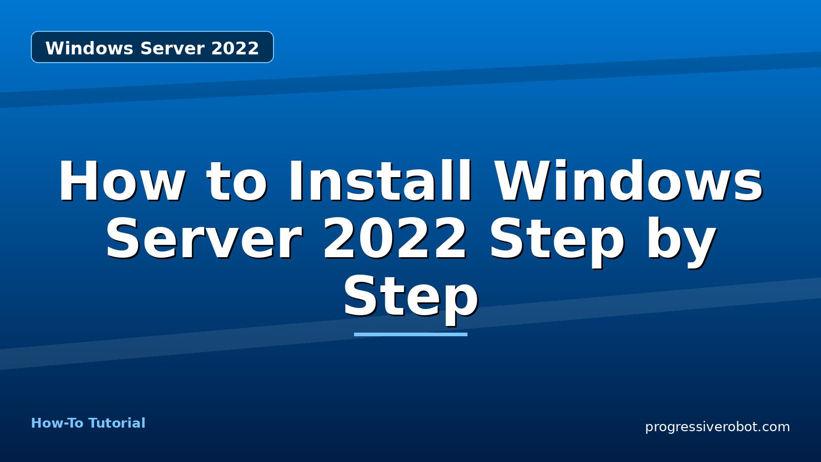 How to Install Windows Server 2022 Step by Step — step-by-step Windows Server 2022 tutorial on Progressive Robot